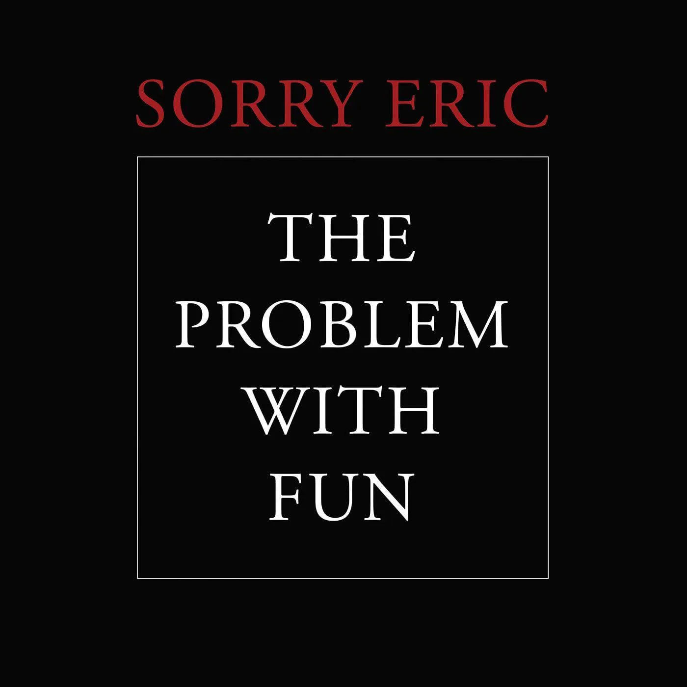 Sorry Eric Problem With Fun Vinyl Record