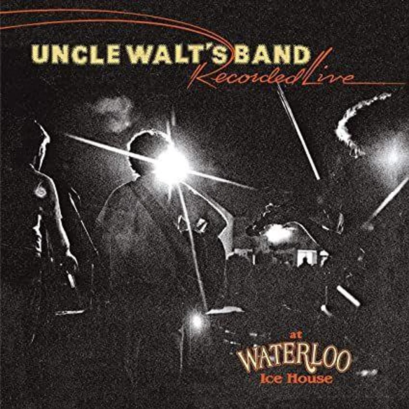 Uncle Walt's Band RECORDED LIVE AT WATERLOO ICE HOUSE CD