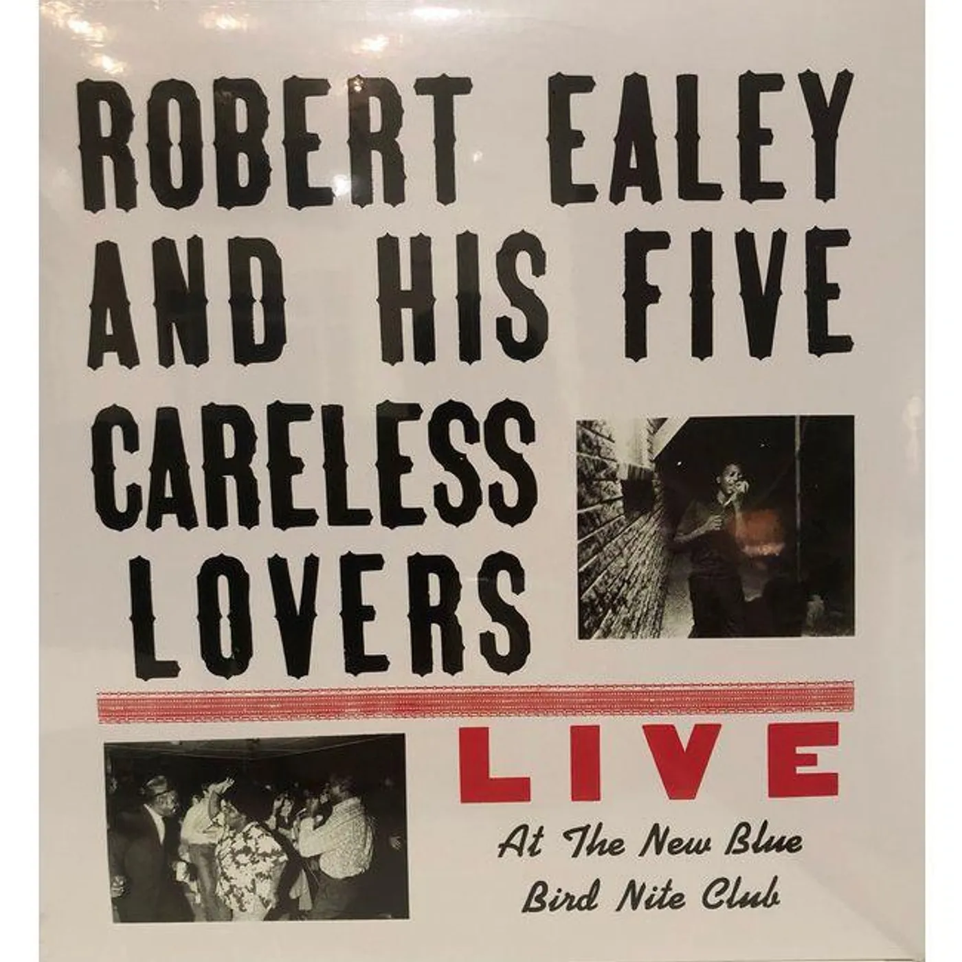 Robert Ealey / His Five Careless Lovers Live At The New Blue Bird Nite Club Vinyl Record