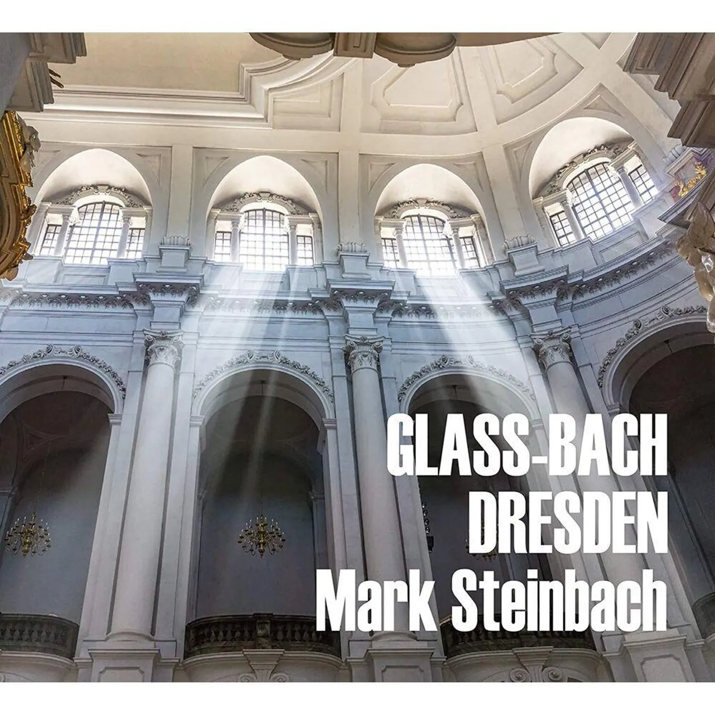 Mark Steinbach GLASS & BACH IN DRESDEN CD