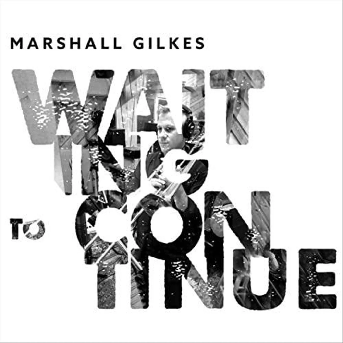 Marshall Gilkes WAITING TO CONTINUE CD