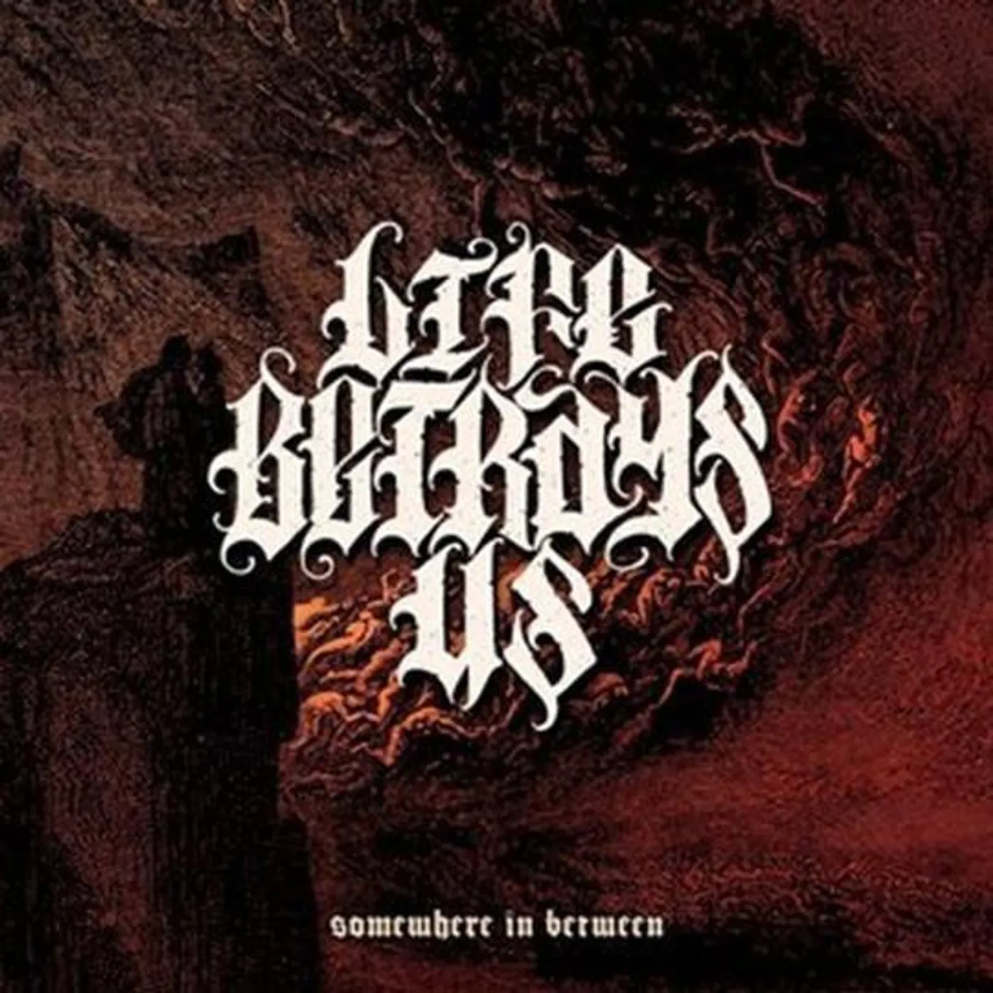 Life Betrays Us SOMEWHERE IN BETWEEN CD