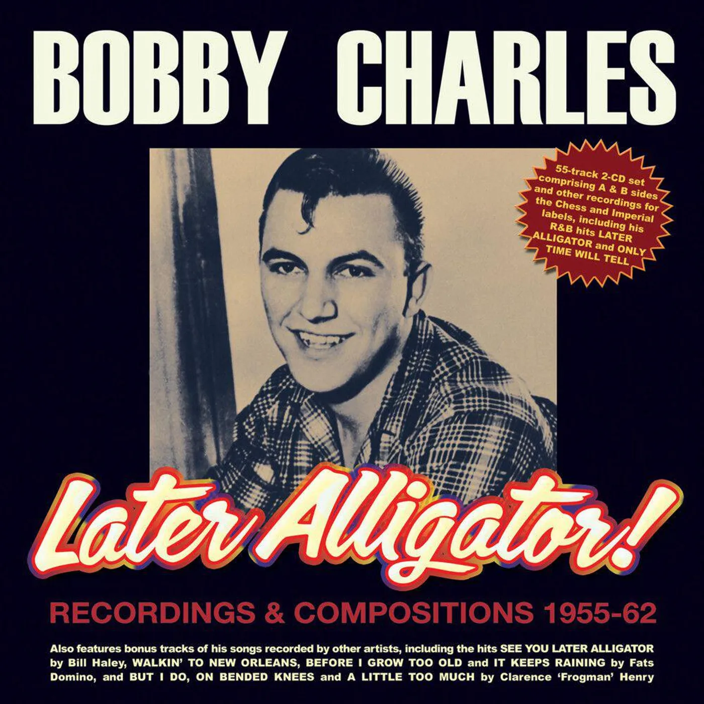 Bobby Charles LATER ALLIGATOR RECORDINGS & COMPOSITIONS 1955-62 CD