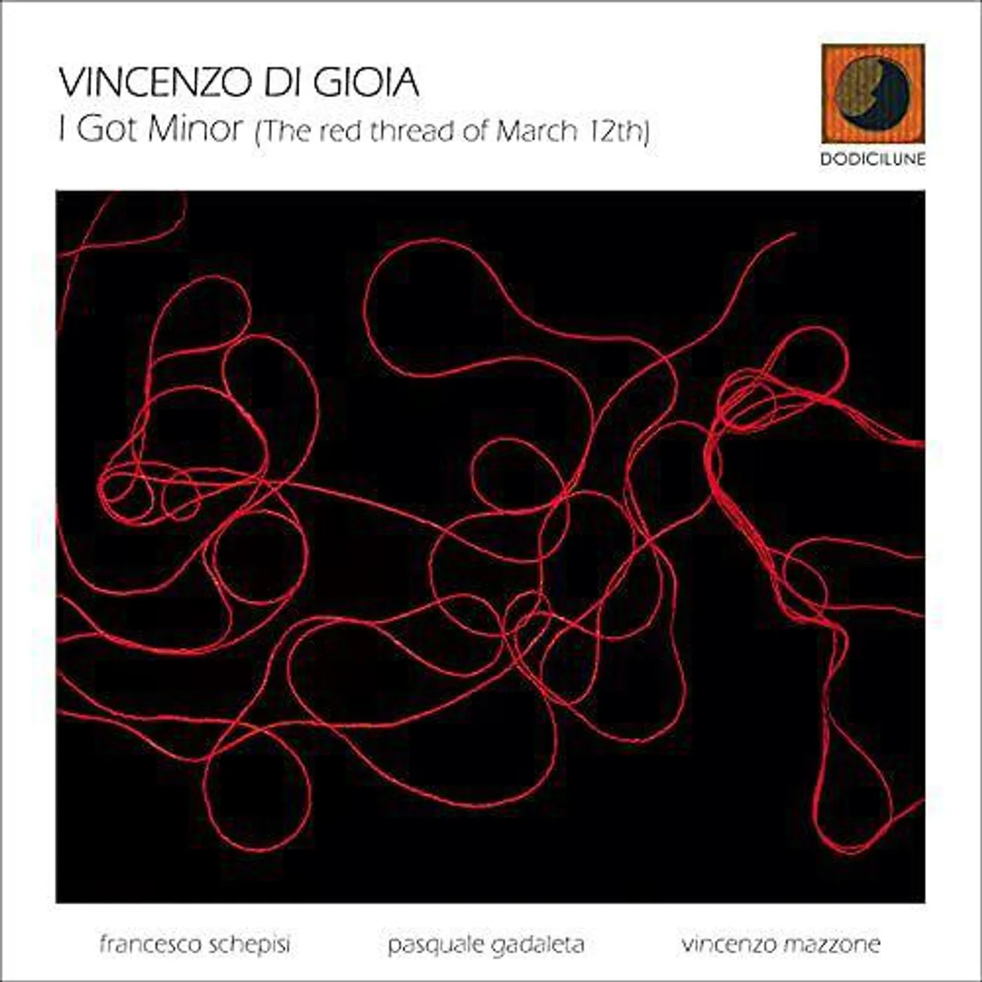 Vincenzo Di Gioia I GOT MINOR (THE RED THREAD OF MARCH 12TH) CD