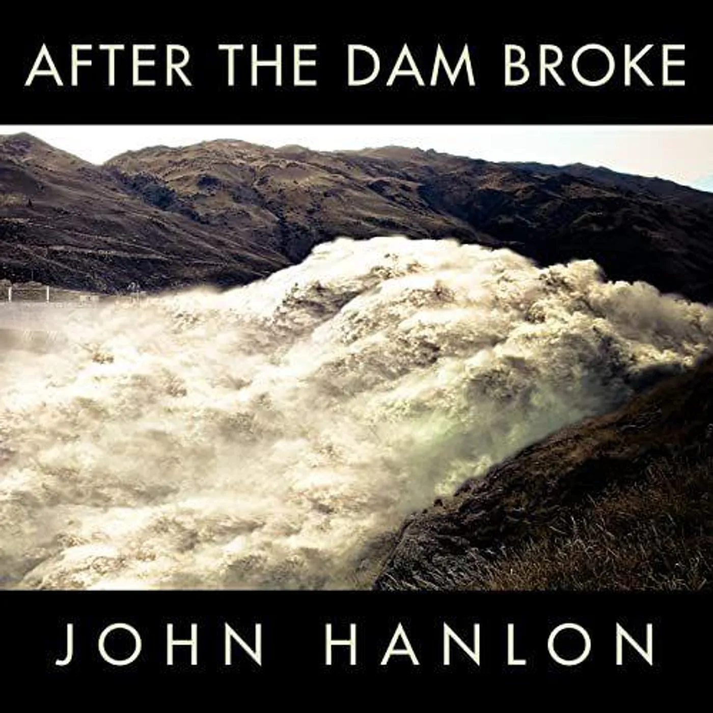 AFTER THE DAM BROKE: THE BEST OF JOHN HANLON CD