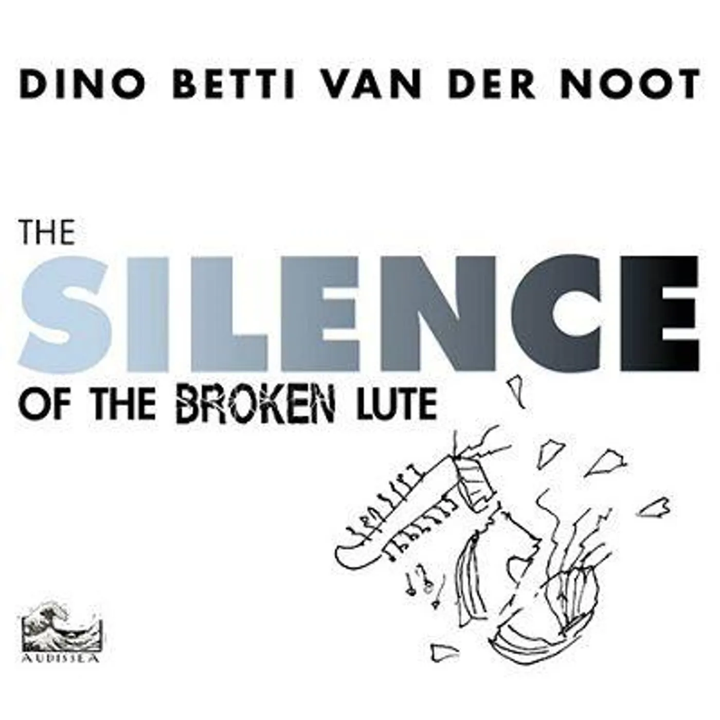 Dino Betti Van Der Noot SILENCE OF THE BROKEN LUTE CD