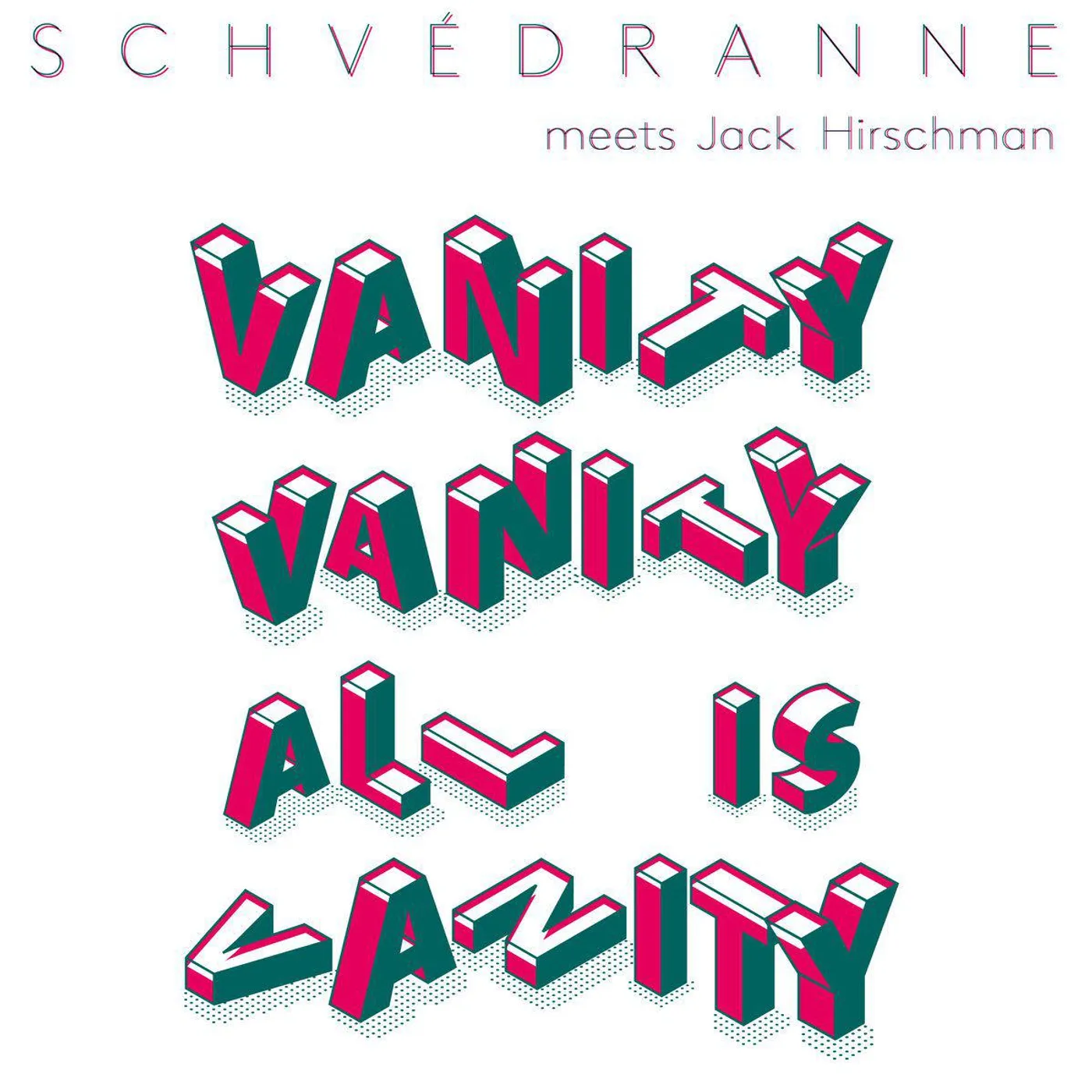 Schvedranne / Jack Hirschman VANITY VANITY ALL IS VANITY CD