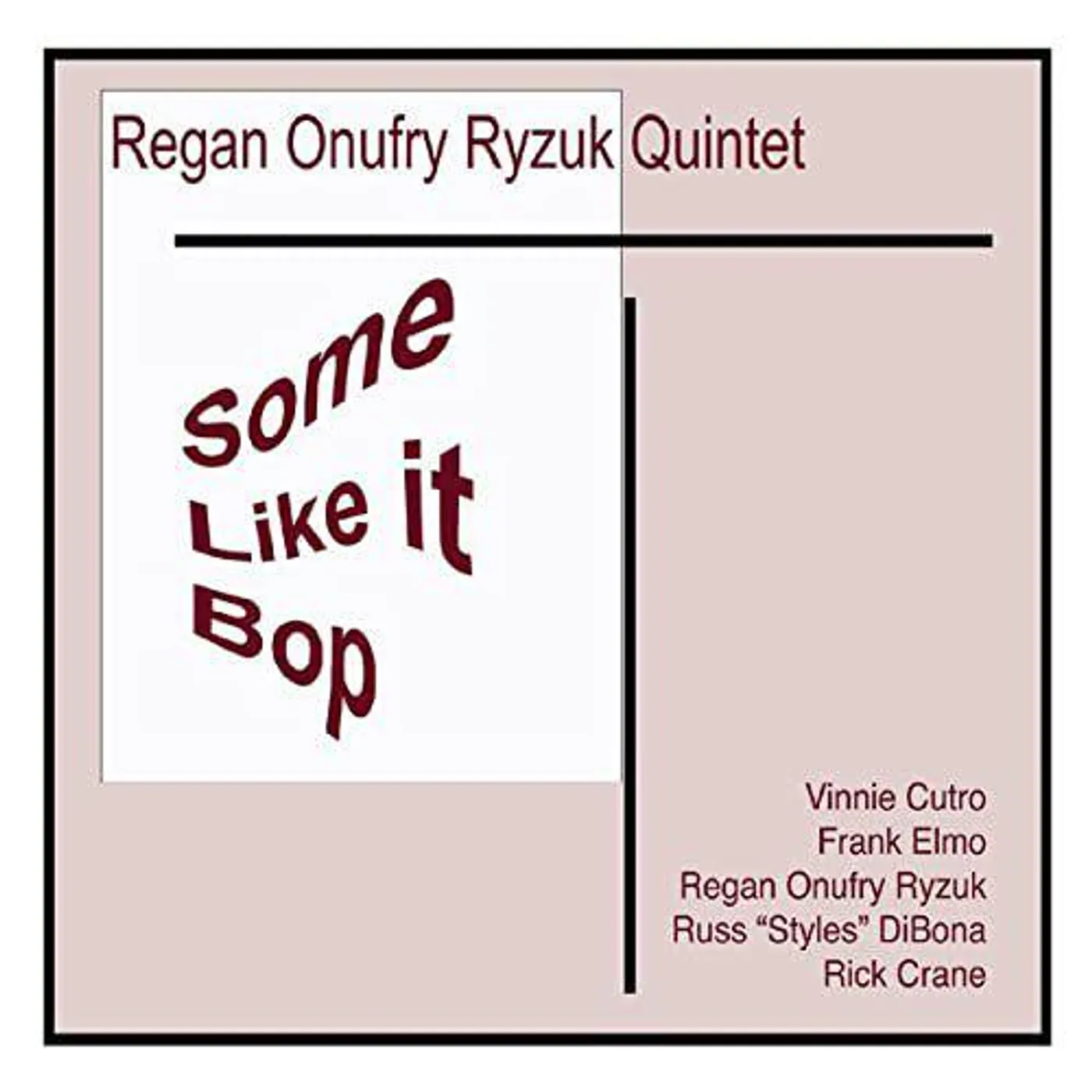 Regan Onufry Ryzuk Quintet SOME LIKE IT BOP CD