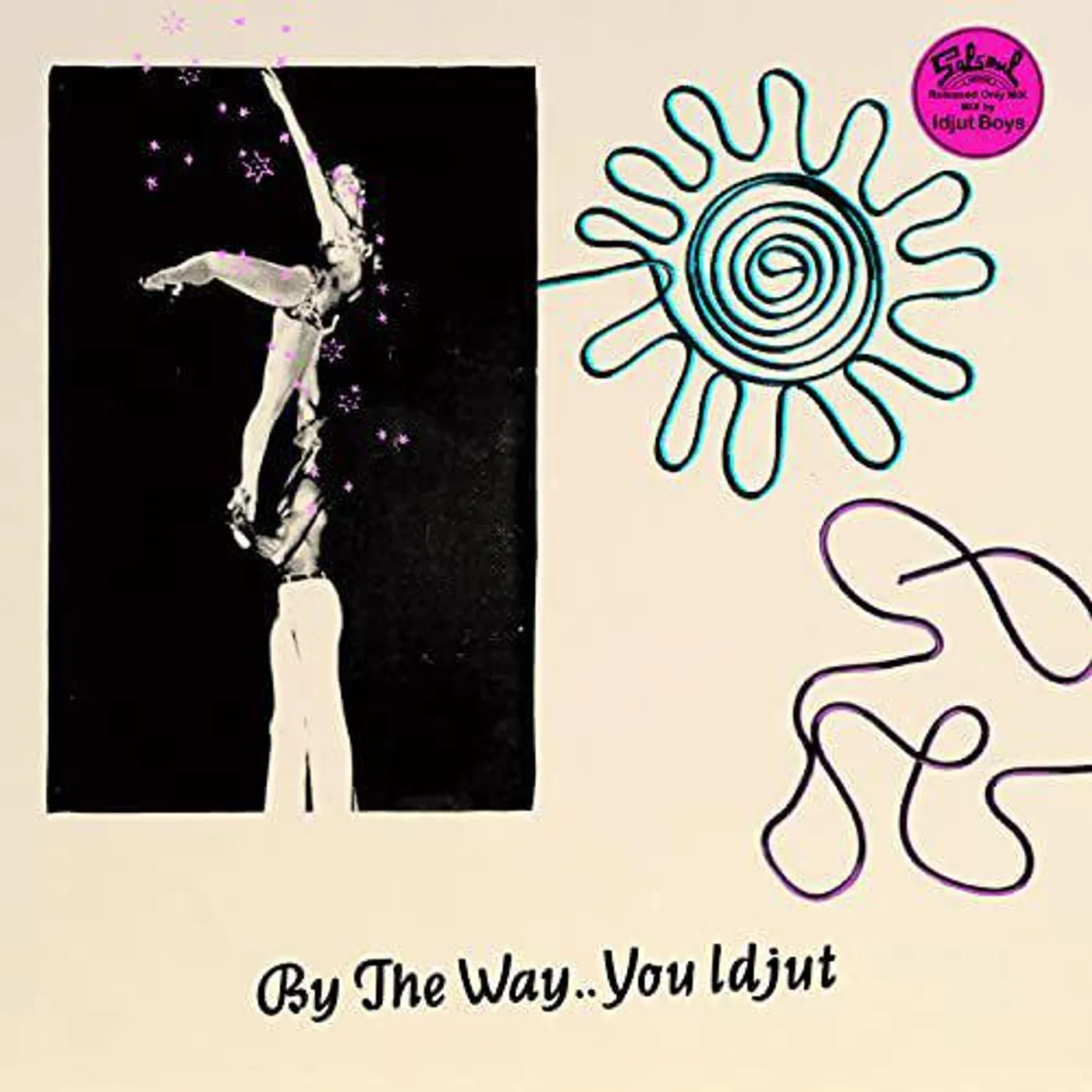 Idjut Boys BY THE WAY YOU IJAT CD