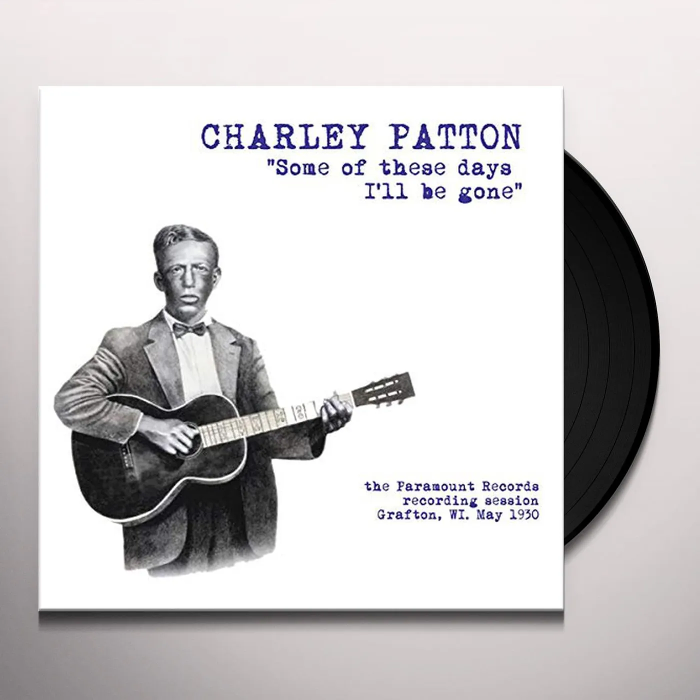 Charley Patton Some Of These Days I'll Be Gone: The Paramount Recording Session Grafton, WI May 1930 Vinyl Record