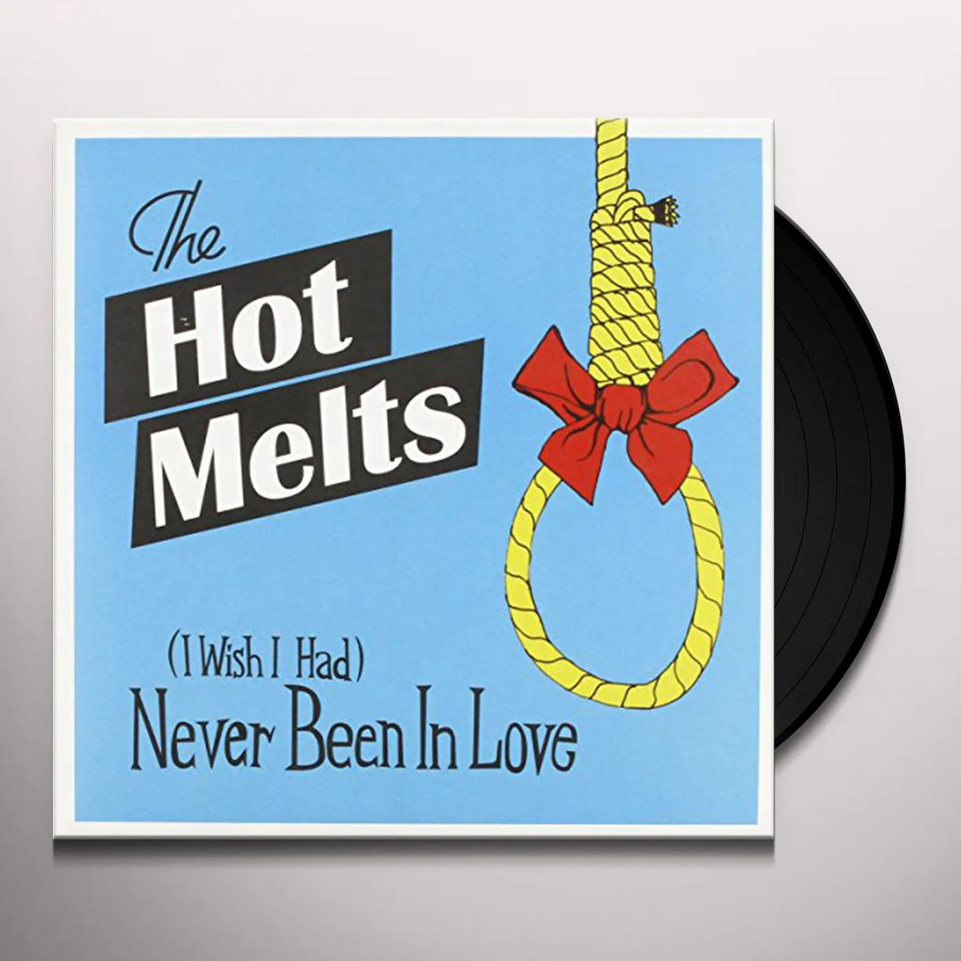 The Hot Melts I WHISH I HAD NEVER BEEN IN Vinyl Record