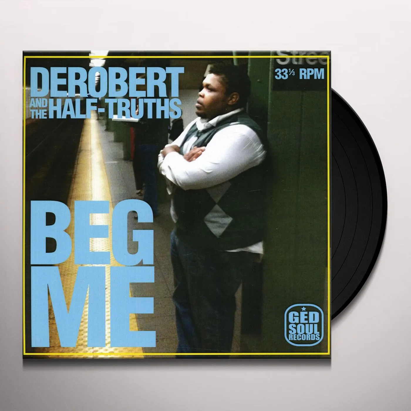 DeRobert & The Half-Truths Beg Me Vinyl Record