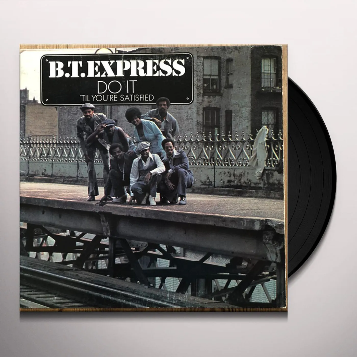 Bt Express DO IT 'TIL YOU'RE SATISFIED Vinyl Record
