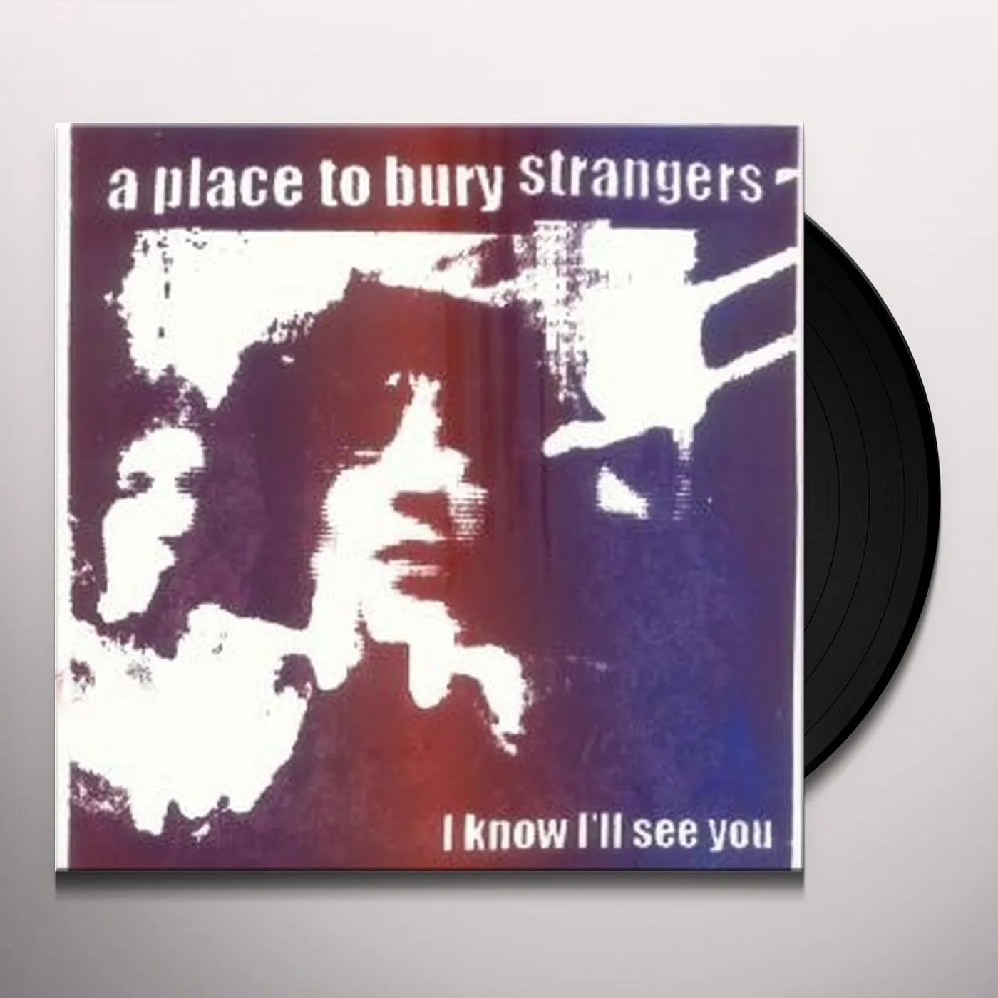 A Place To Bury Strangers I KNOW I'LL SEE YOU Vinyl Record - UK Release