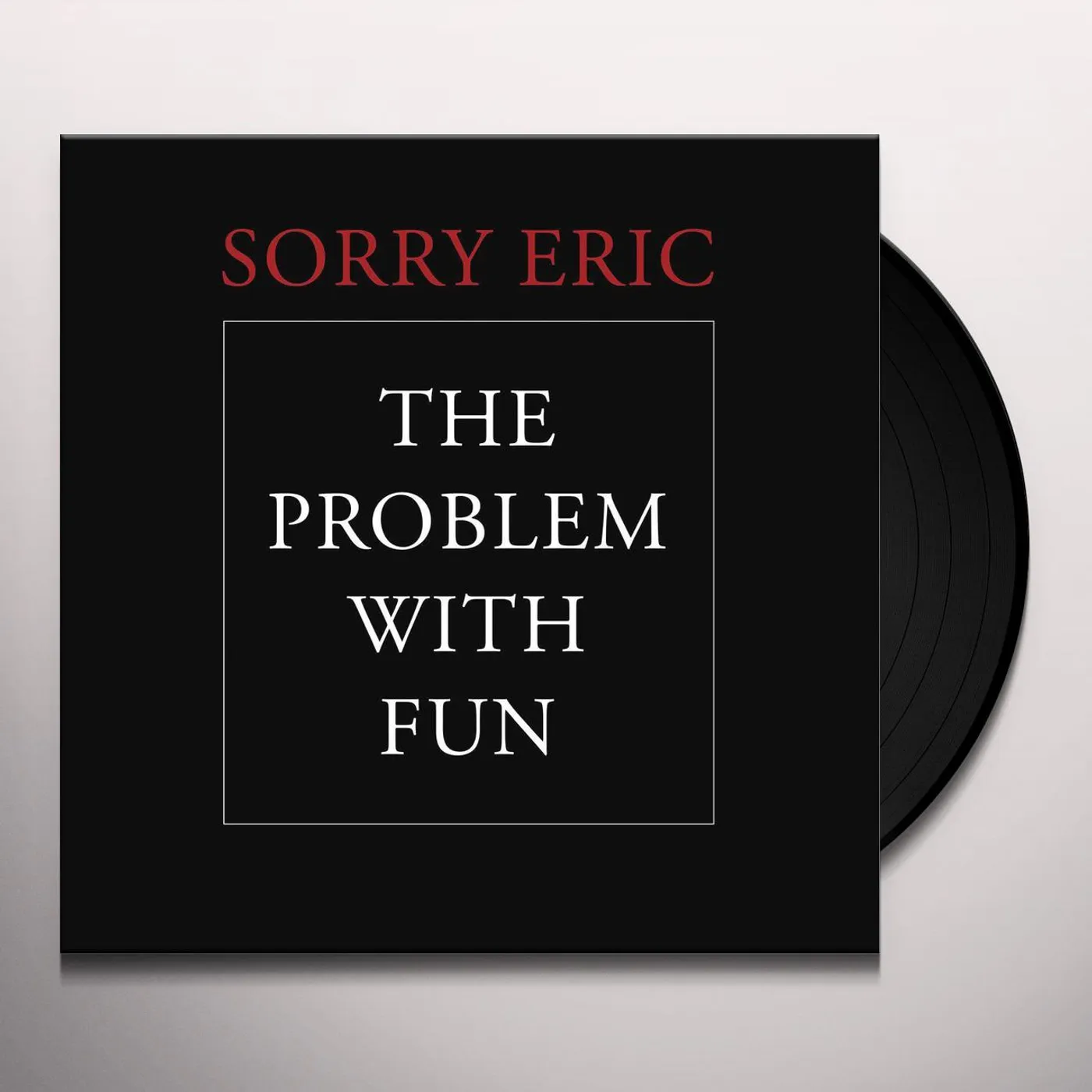 Sorry Eric Problem With Fun Vinyl Record