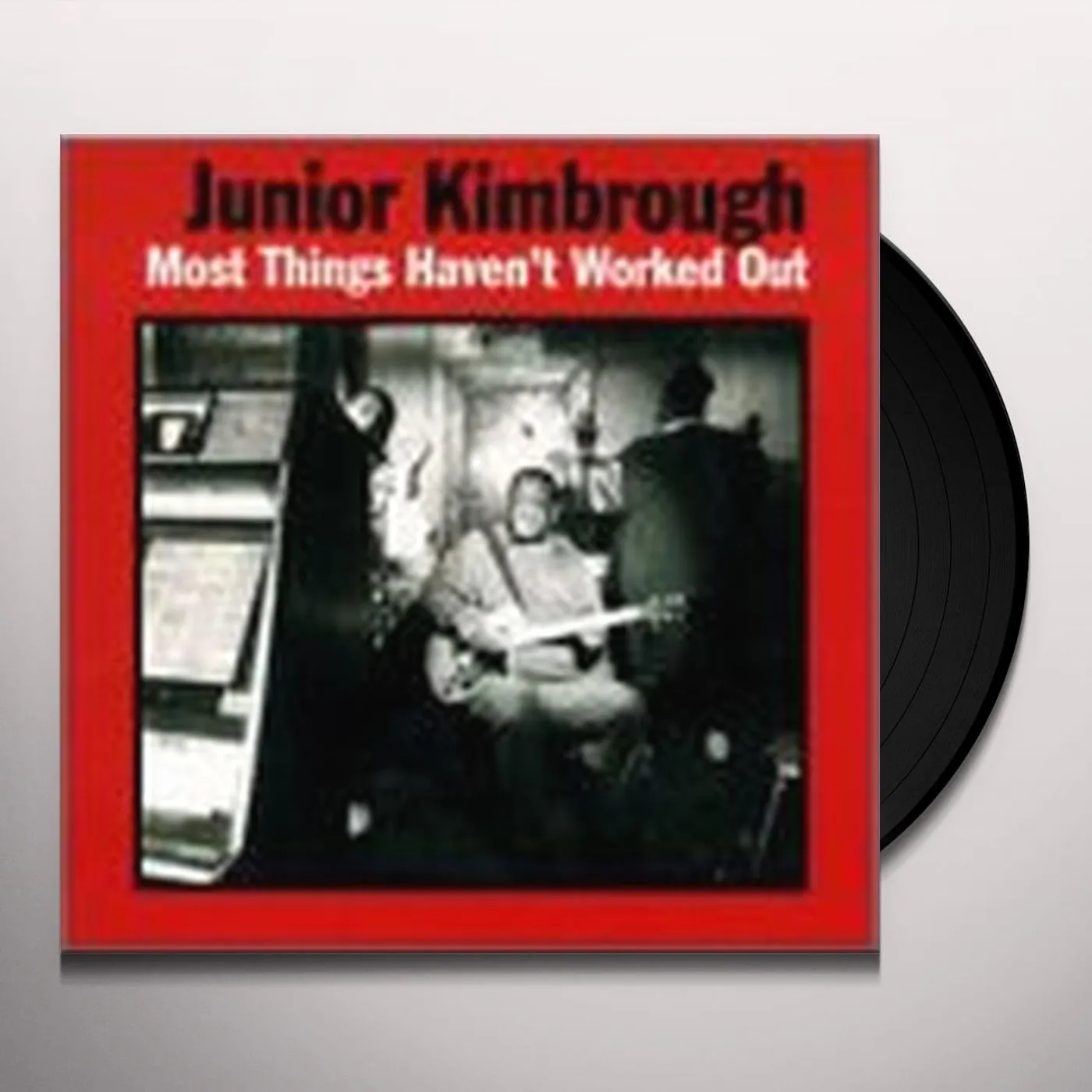 Junior Kimbrough Most Things Haven't Worked Out Vinyl Record