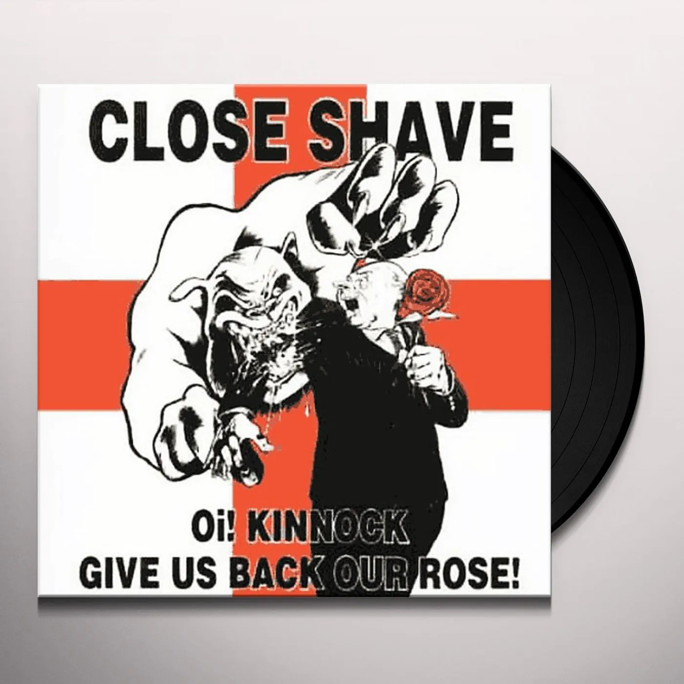 Close Shave OI! KINNOCK GIVE US BACK OUR ROSE Vinyl Record