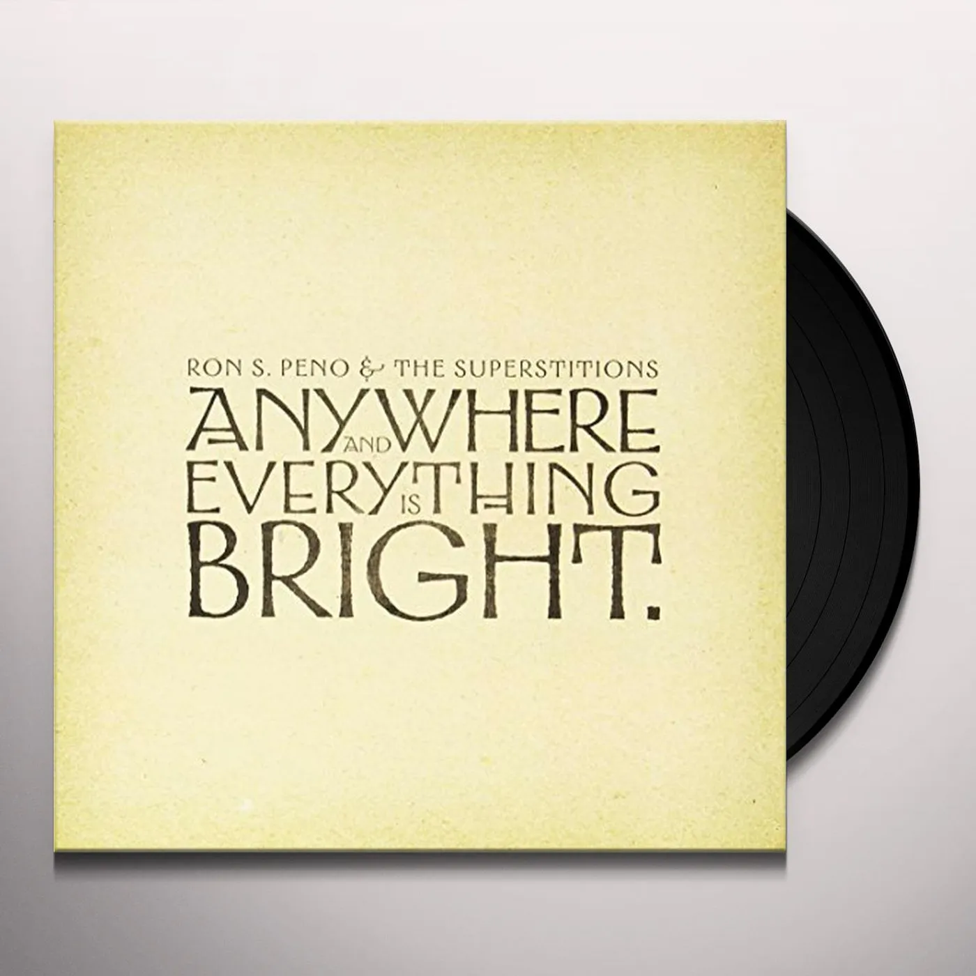 Ron S. Peno and The Superstitions Anywhere and Everything Is Bright Vinyl Record