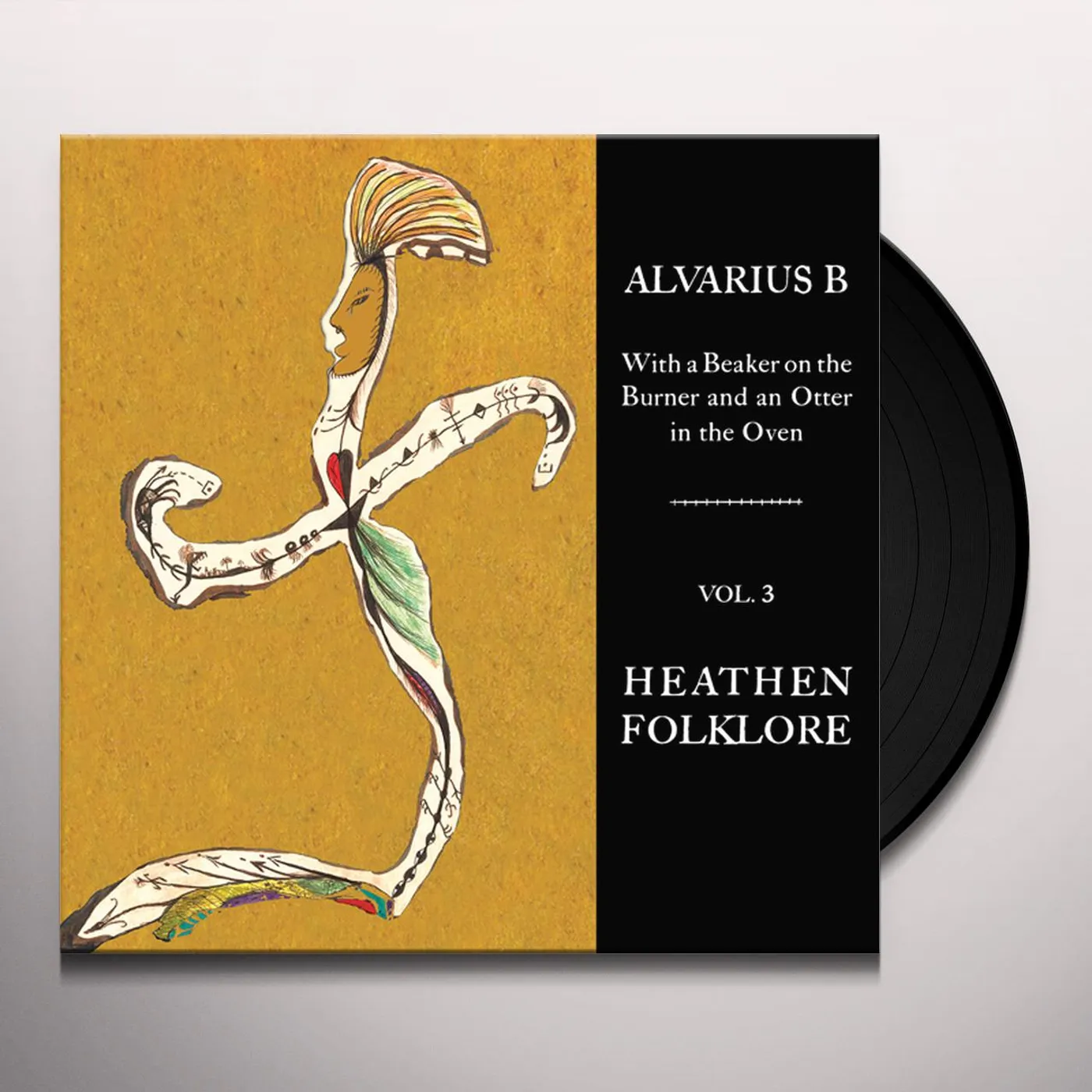Alvarius B. WITH A BEAKER ON THE BURNER AND AN OTTER IN THE OVEN - VOL. 3 HEATHEN FOLKLORE Vinyl Record