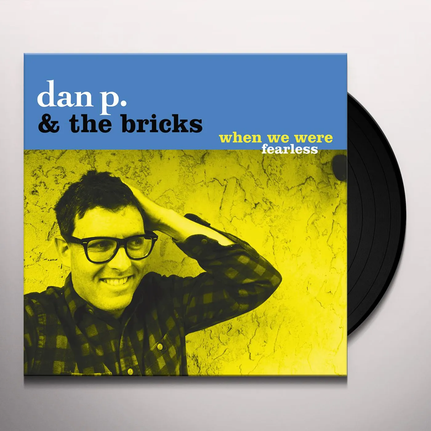 Dan P and the Bricks When We Were Fearless Vinyl Record