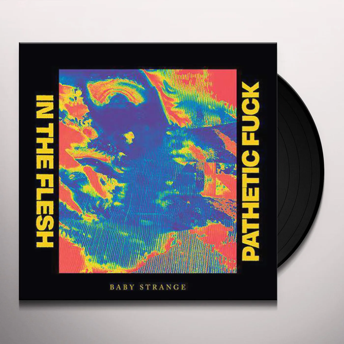 Baby Strange IN THE FLESH / PATHETIC FUCK Vinyl Record