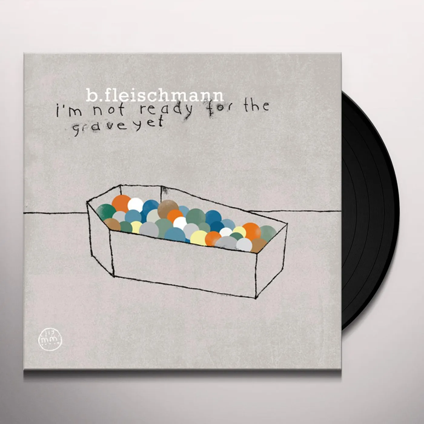 B. Fleischmann I'm Not Ready For The Grave Yet Vinyl Record