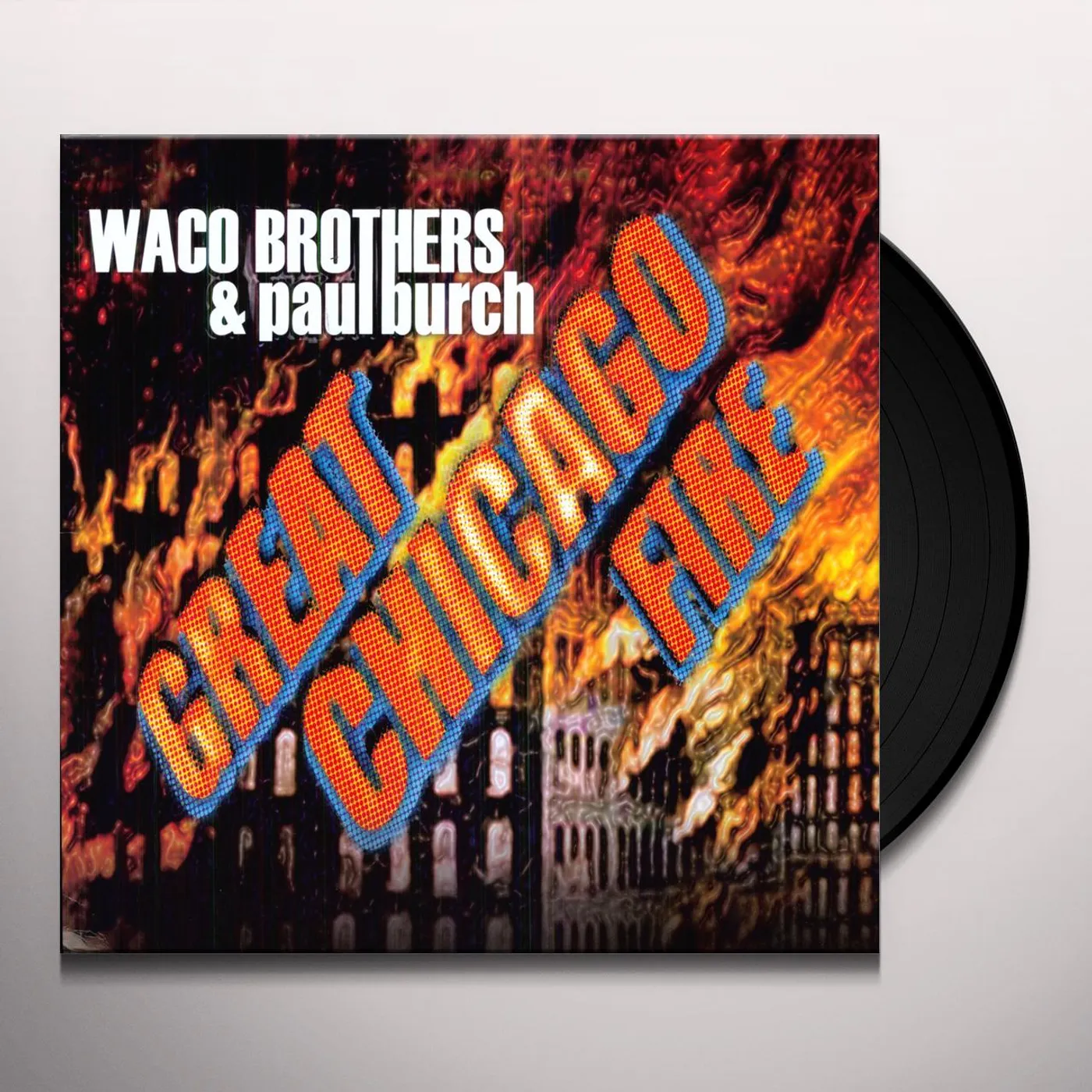 Waco Brothers & Paul Burch Great Chicago Fire Vinyl Record