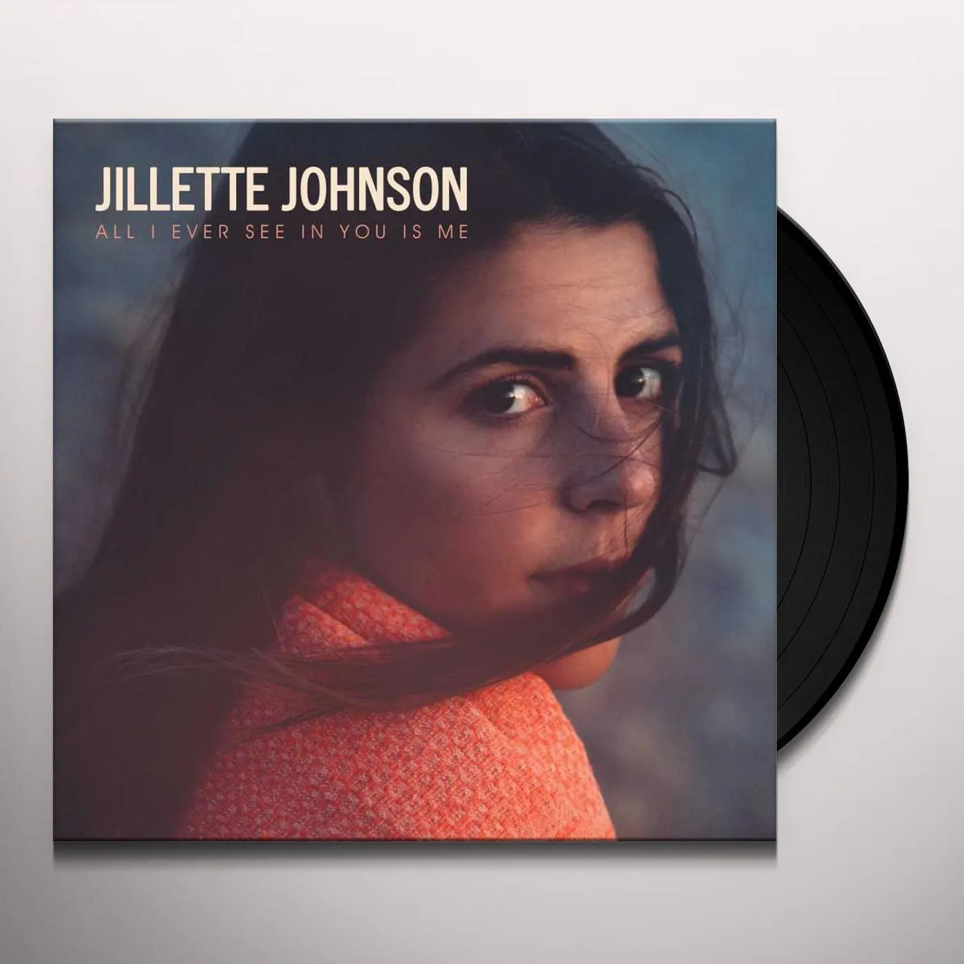 Jillette Johnson All I Ever See In You Is Me Vinyl Record