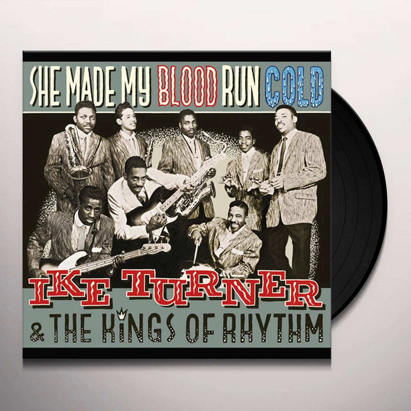 Ike Turner & The Kings Of Rhythm SHE MADE MY BLOOD RUN COLD Vinyl Record