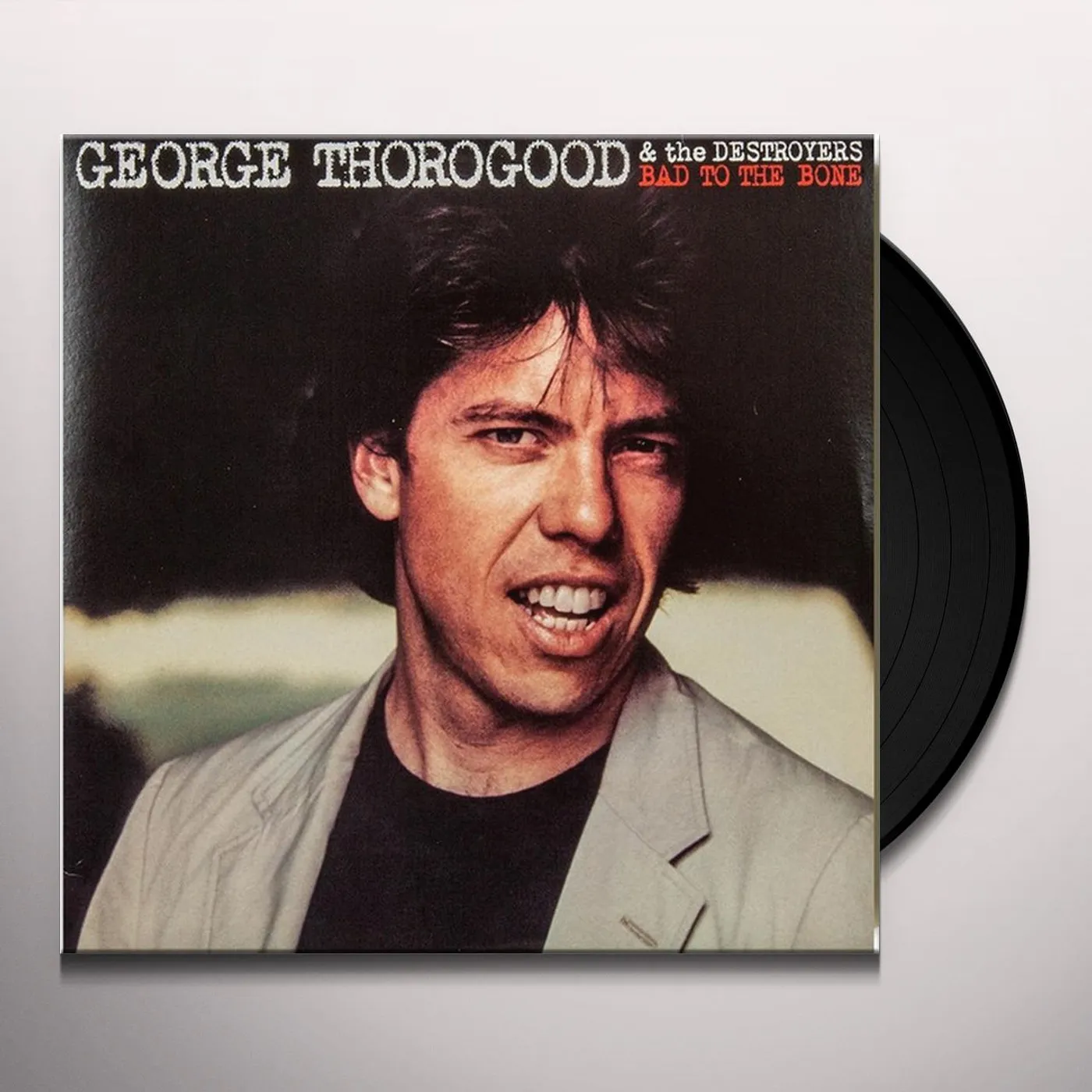 George Thorogood & The Destroyers BAD TO THE BONE Vinyl Record