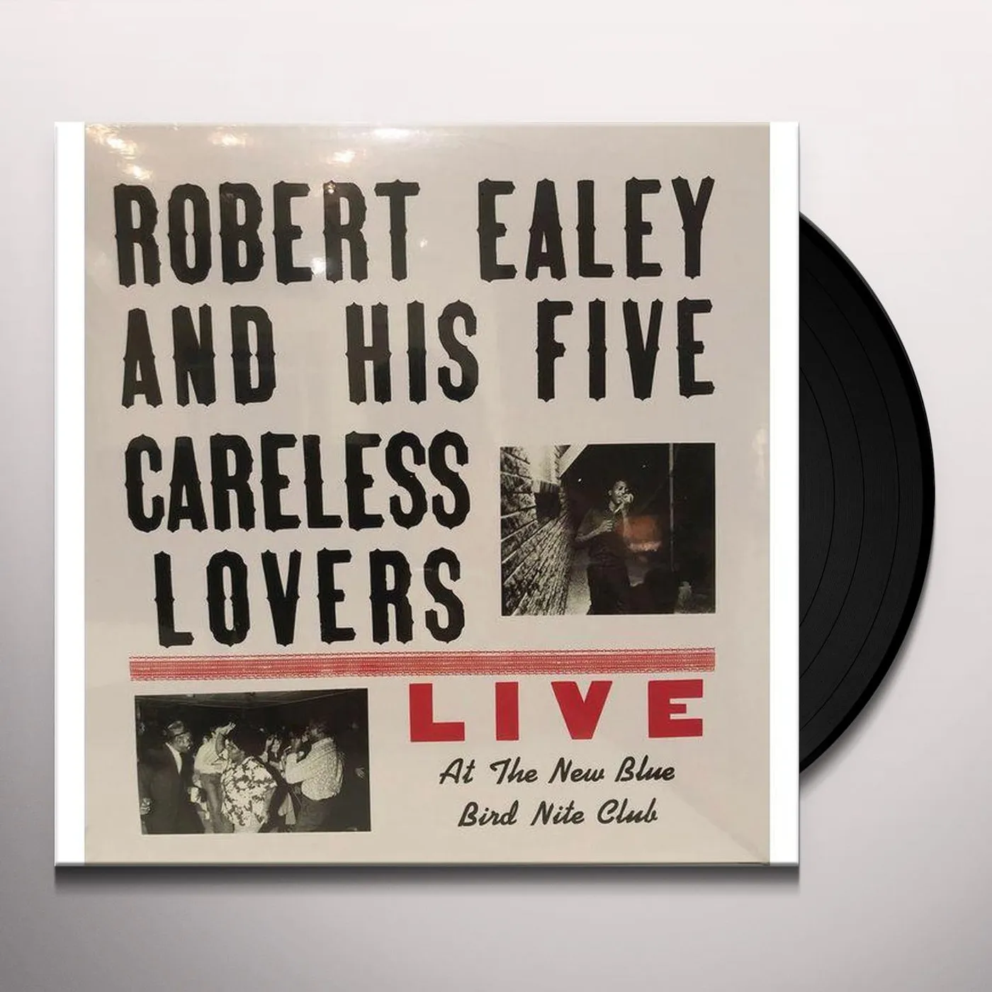 Robert Ealey / His Five Careless Lovers Live At The New Blue Bird Nite Club Vinyl Record