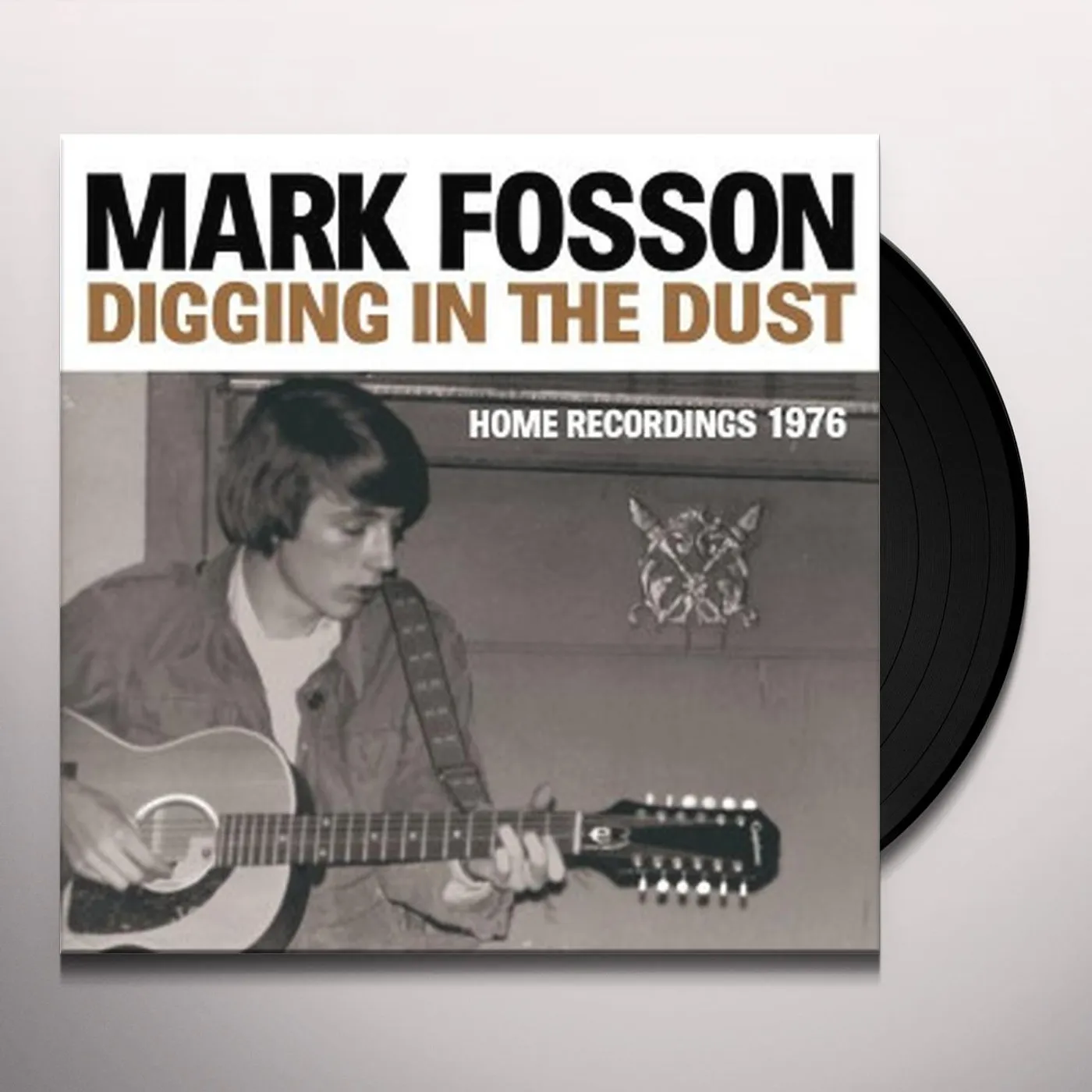 Mark Fosson DIGGING IN DUST: HOME RECORDINGS 1976 Vinyl Record