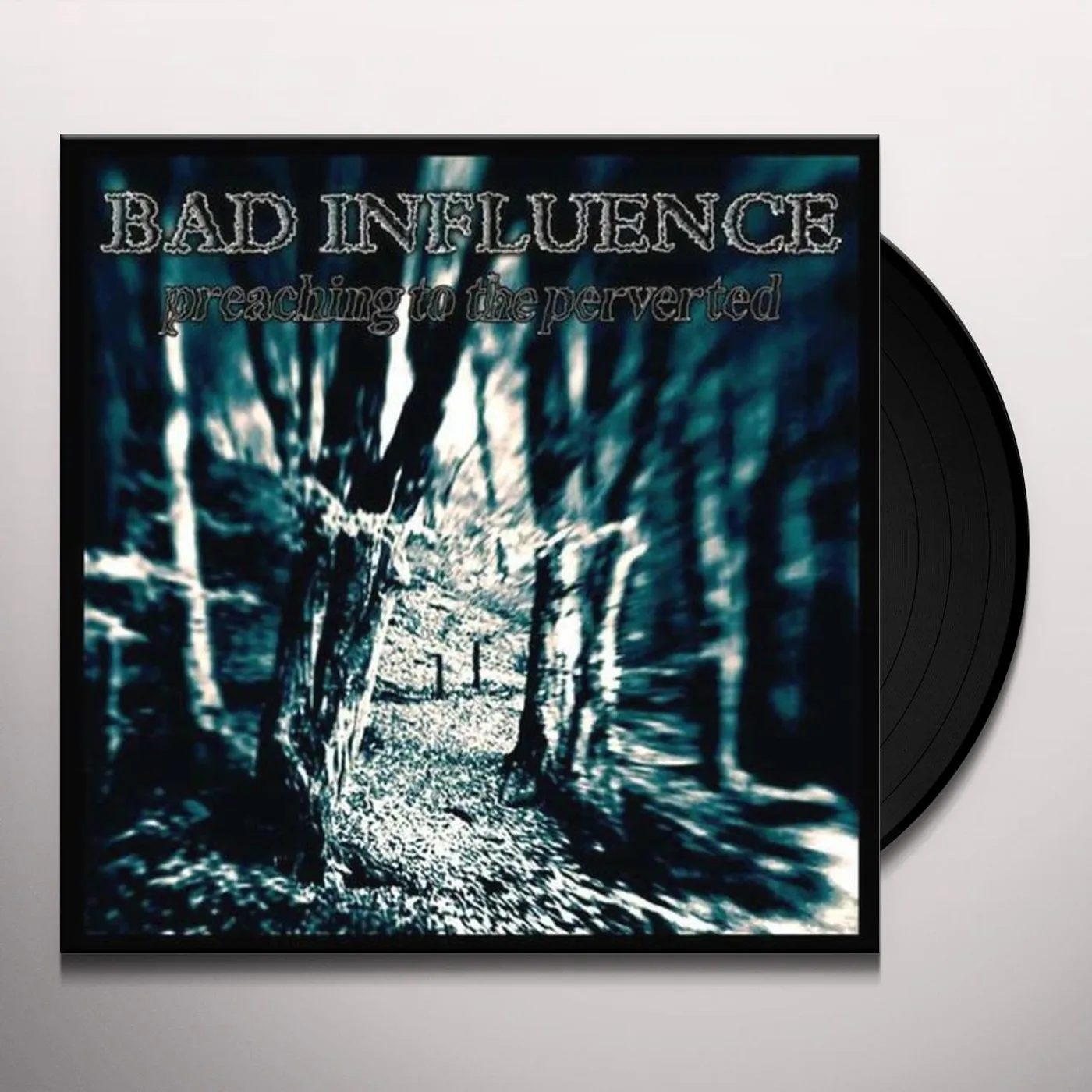 Bad Influence Preaching To The Perverted Vinyl Record
