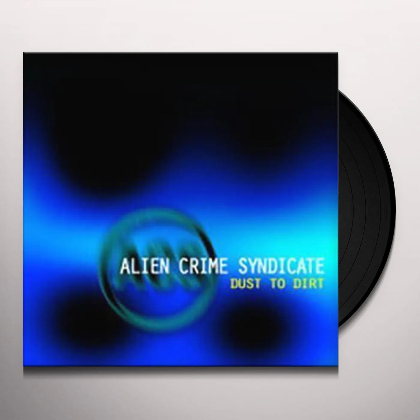 Alien Crime Syndicate Dust To Dirt Vinyl Record