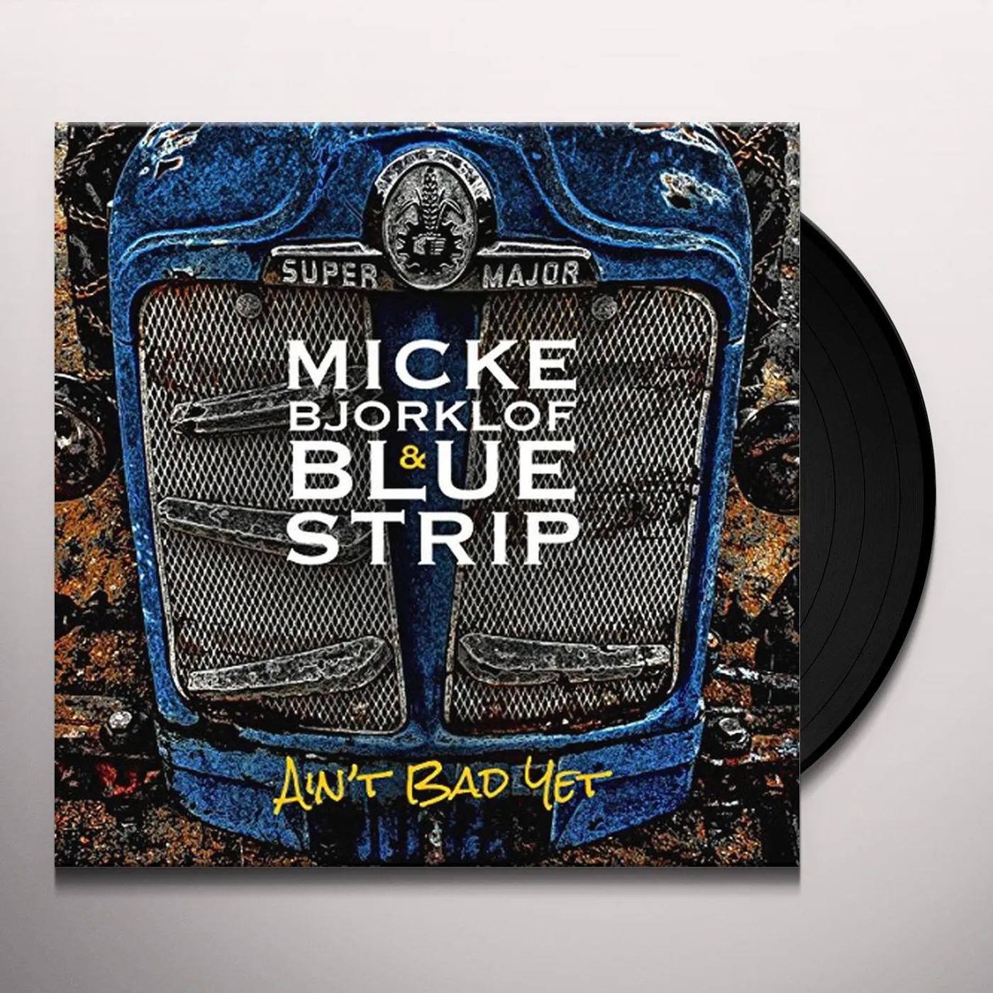 Micke Bjorklof & Blue Strip Ain't Bad Yet Vinyl Record