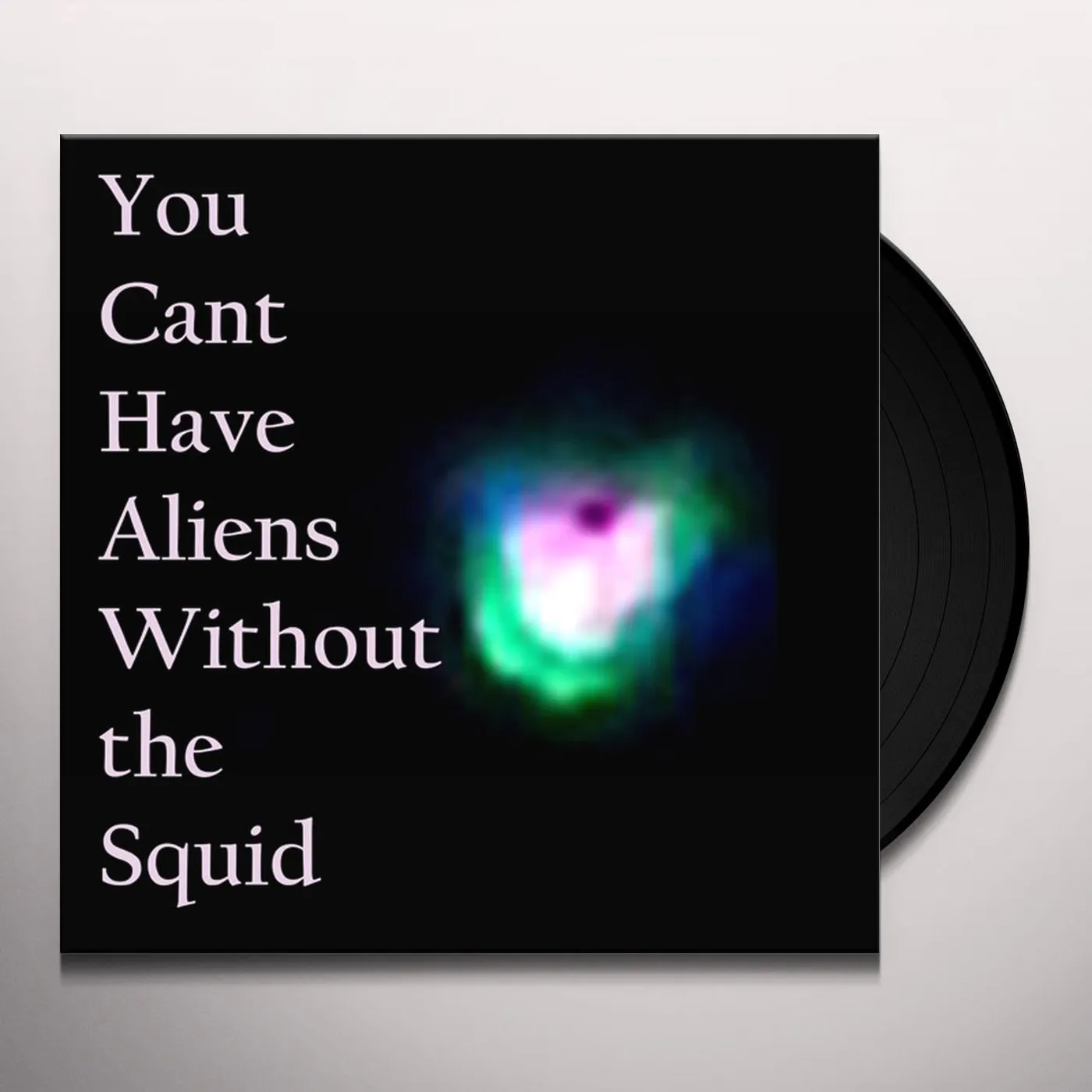 Nudge Squidfish YOU CAN'T HAVE ALIENS WITHOUT THE SQUID Vinyl Record