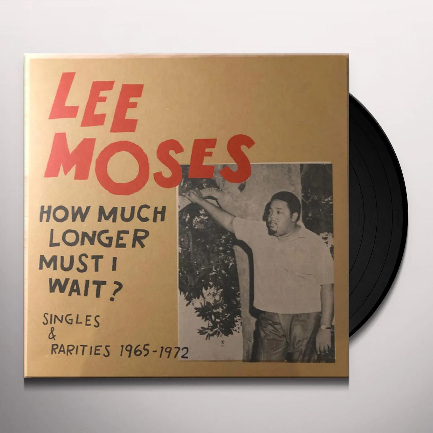 Lee Moses HOW MUCH LONGER MUST I WAIT: SINGLES & RARITIES Vinyl Record