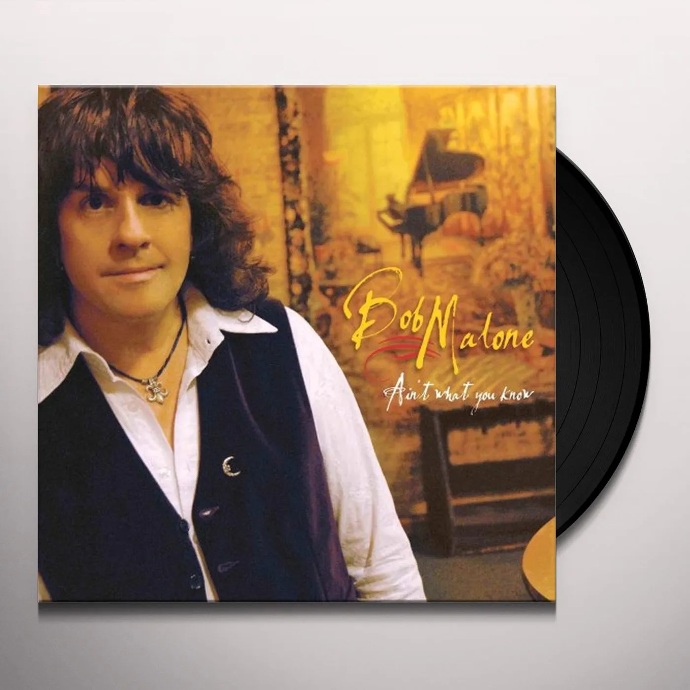 Bob Malone Ain't What You Know Vinyl Record