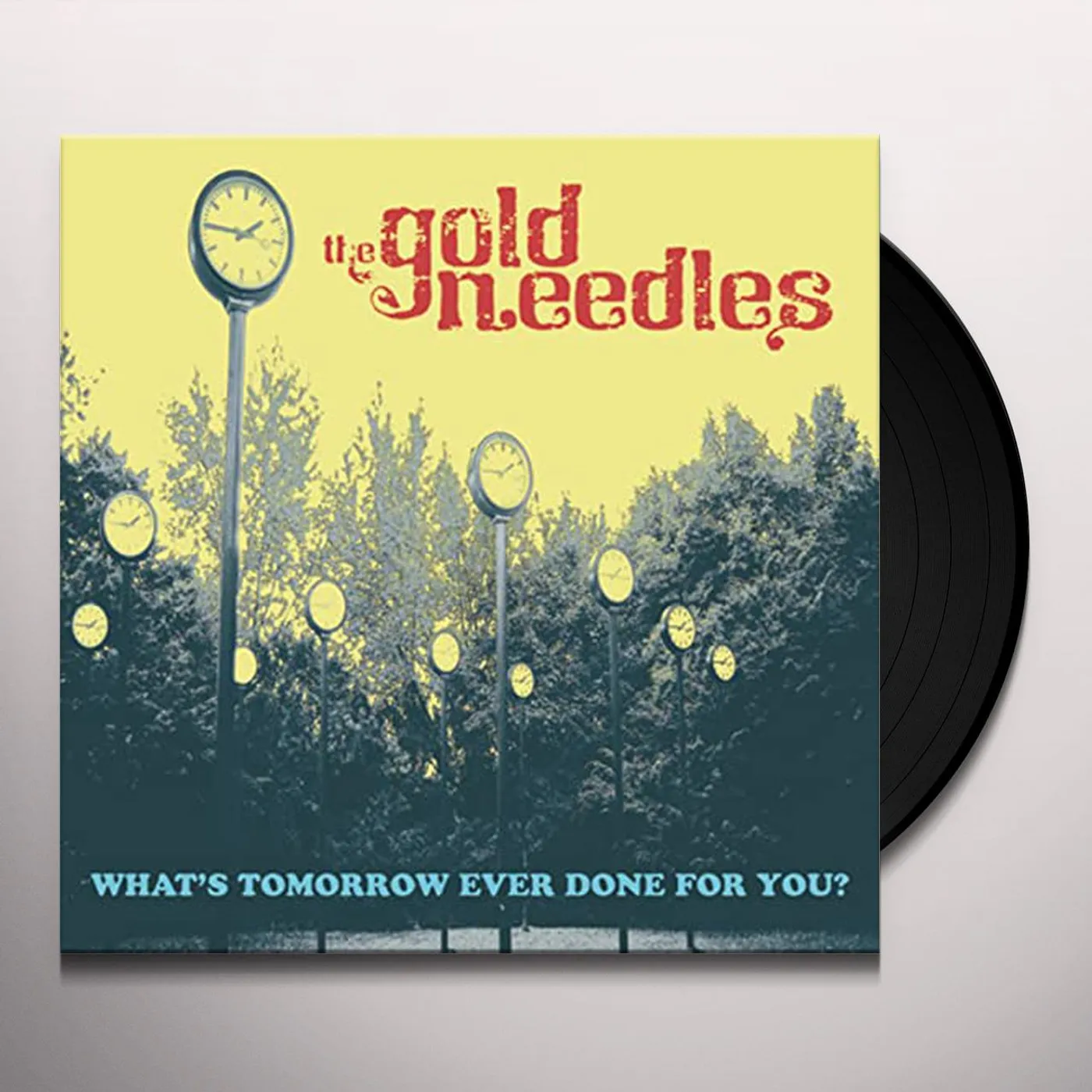 The Gold Needles What's Tomorrow Ever Done for You? Vinyl Record