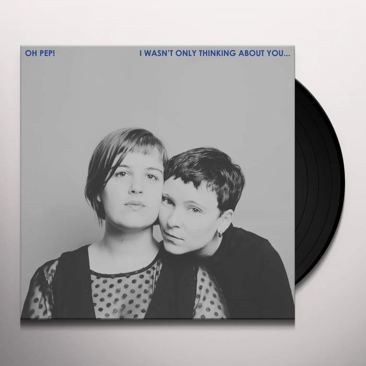 Oh Pep! I WASN'T ONLY THINKING ABOUT YOU Vinyl Record