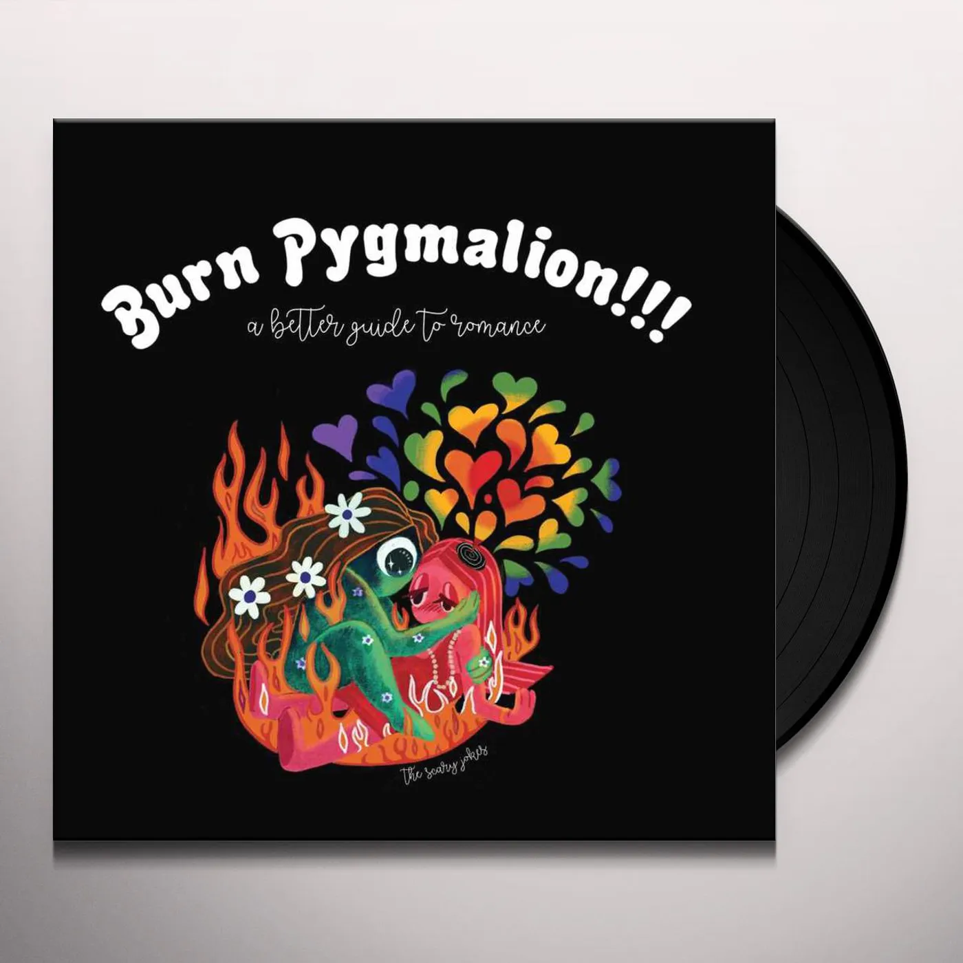 The Scary Jokes BURN PYGMALION: A BETTER GUIDE TO ROMANCE Vinyl Record
