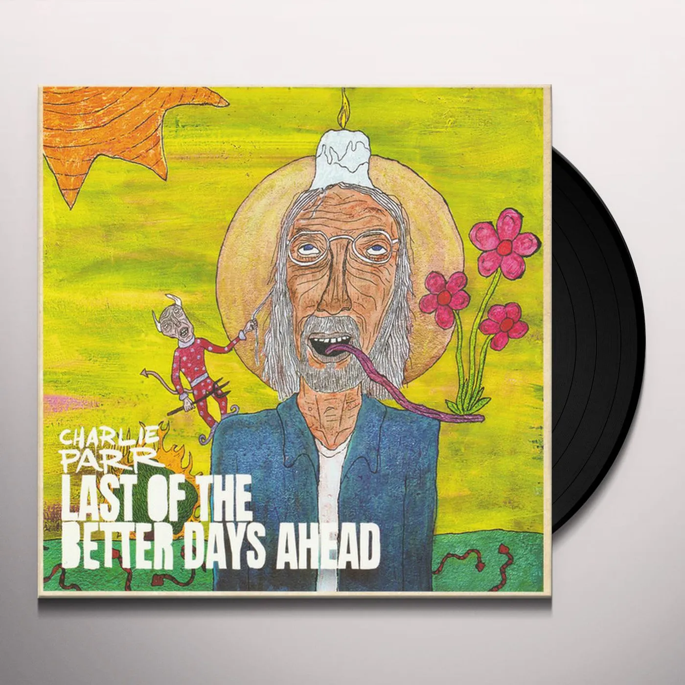 Charlie Parr LAST OF THE BETTER DAYS AHEAD (2LP) Vinyl Record