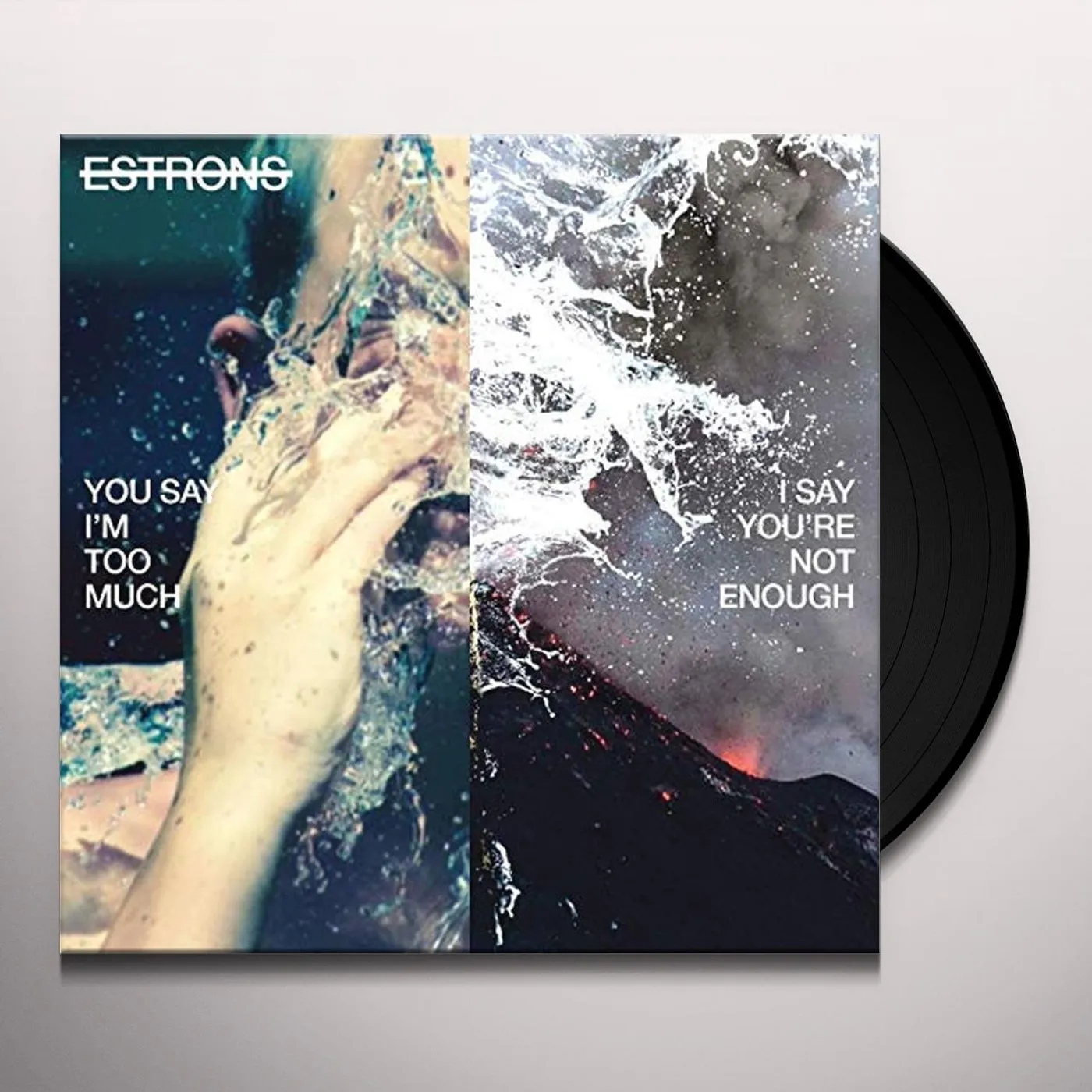 Estrons YOU SAY I'M TOO MUCH I SAY YOU'RE NOT ENOUGH Vinyl Record