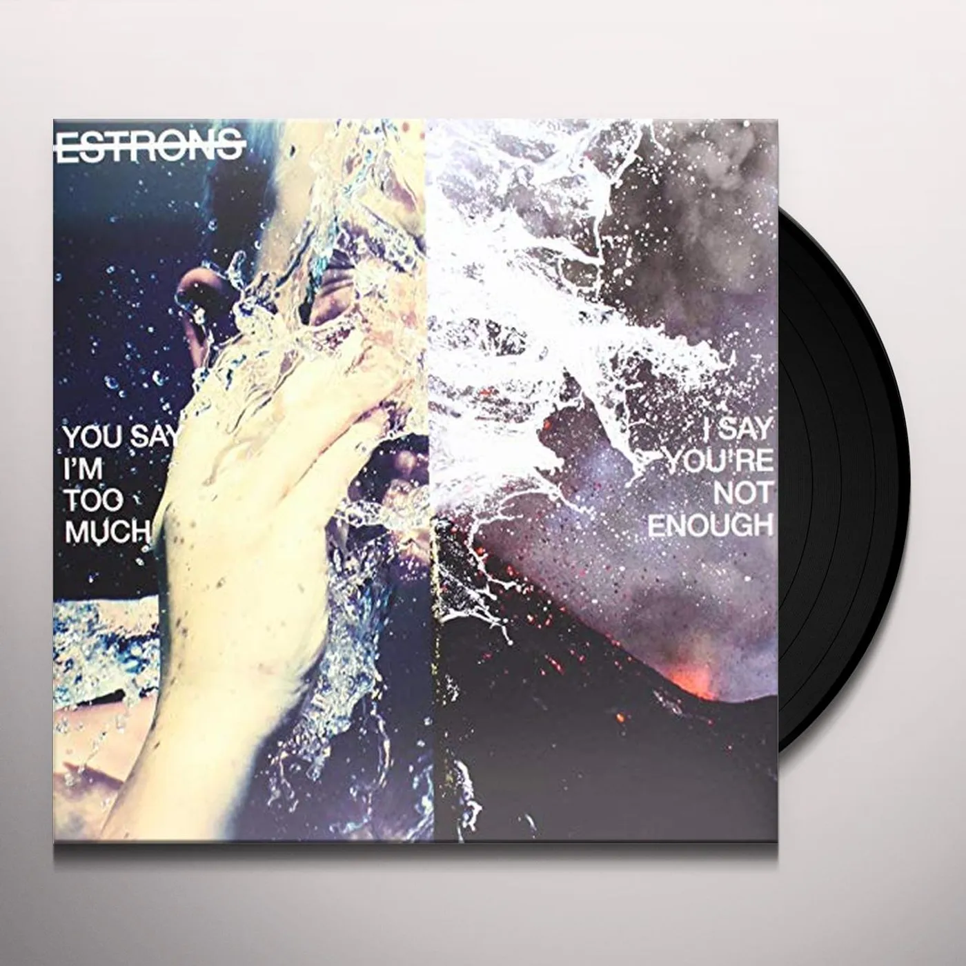 Estrons YOU SAY I'M TOO MUCH I SAY YOU'RE NOT ENOUGH Vinyl Record