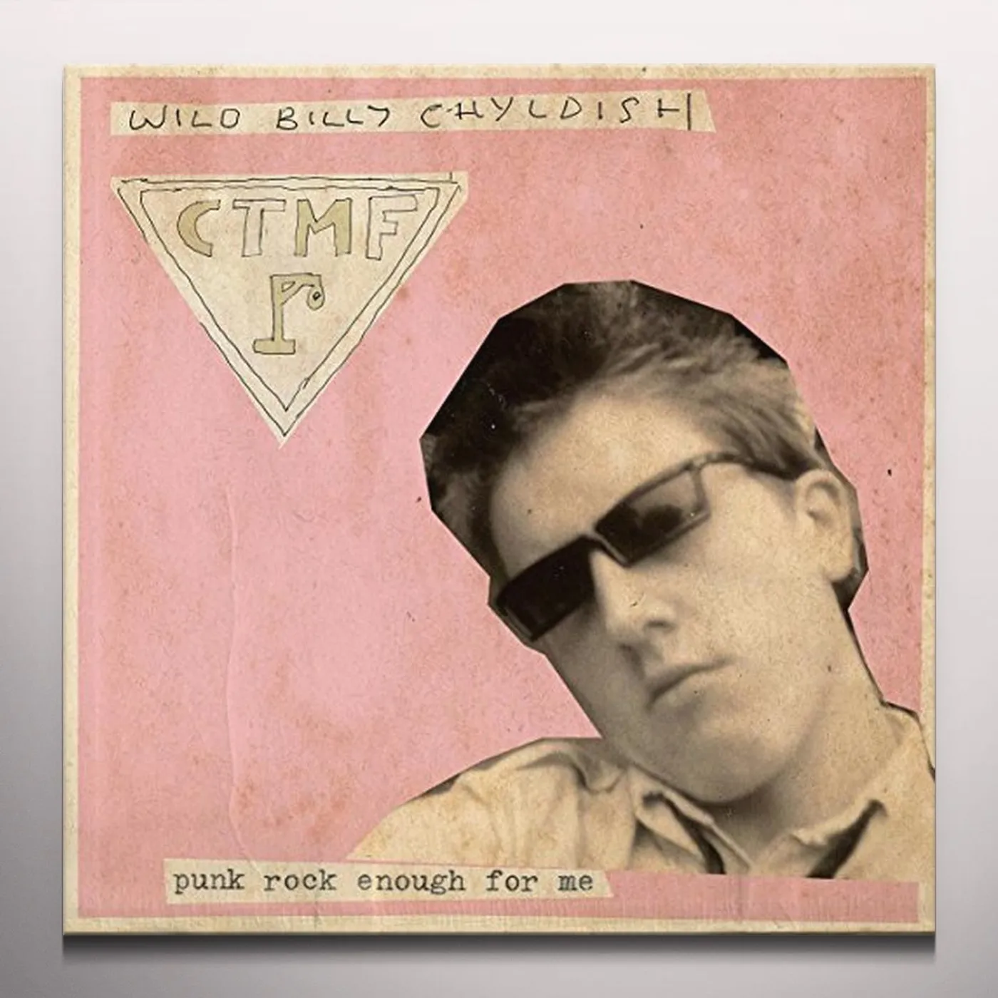 Wild Billy Childish & Ctmf PUNK ROCK ENOUGH FOR ME B/W ZERO EMISSION Vinyl Record