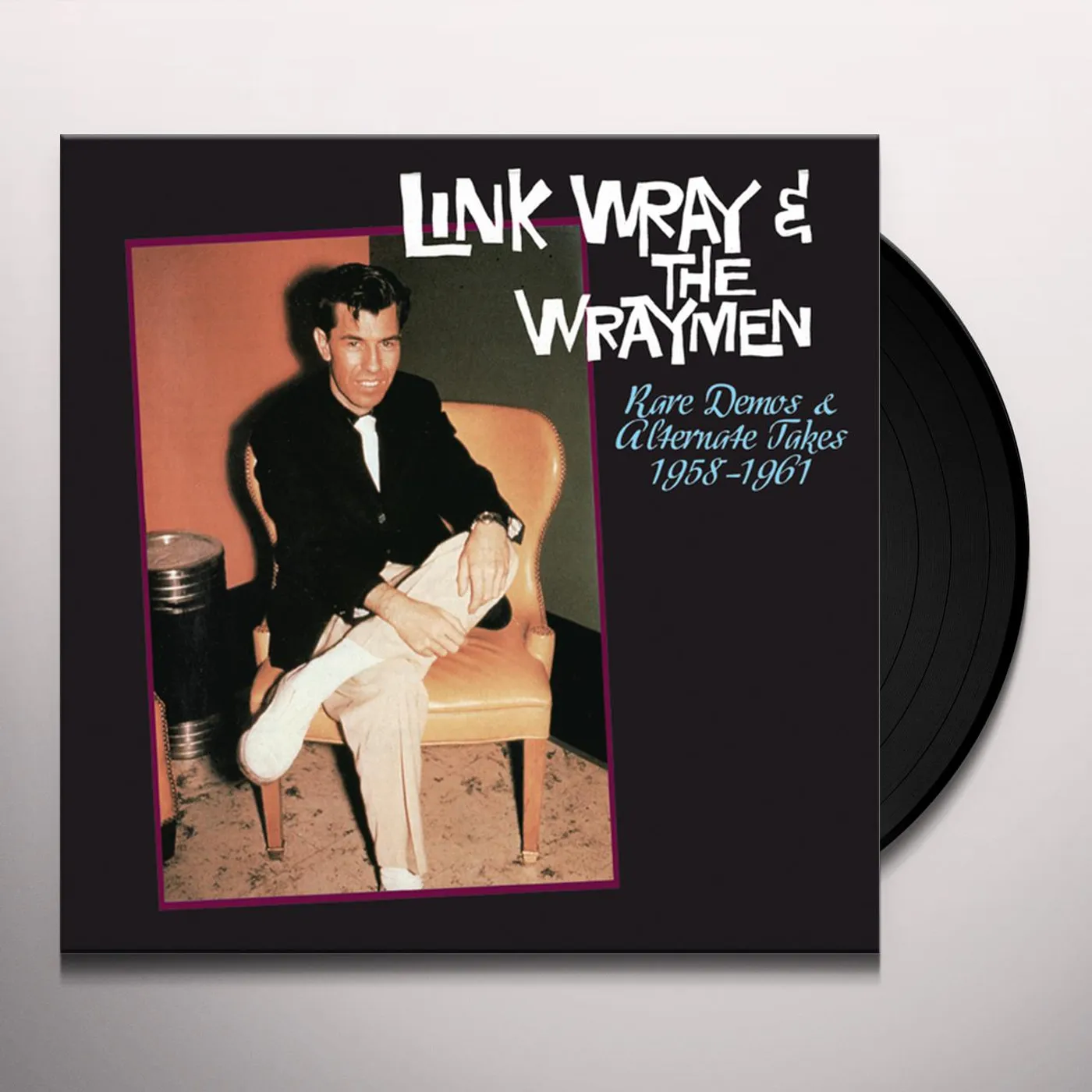 Link Wray & The Wraymen RARE DEMOS & ALTERNATE TAKES 1958-1961 Vinyl Record