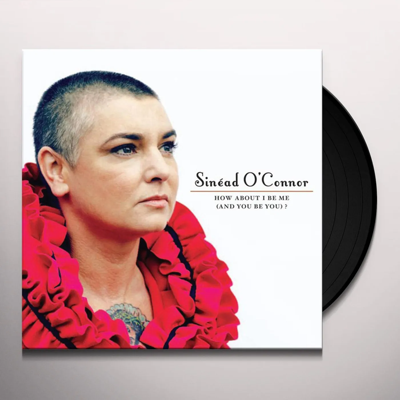 Sinéad O'Connor HOW ABOUT I BE ME (AND YOU BE YOU) Vinyl Record