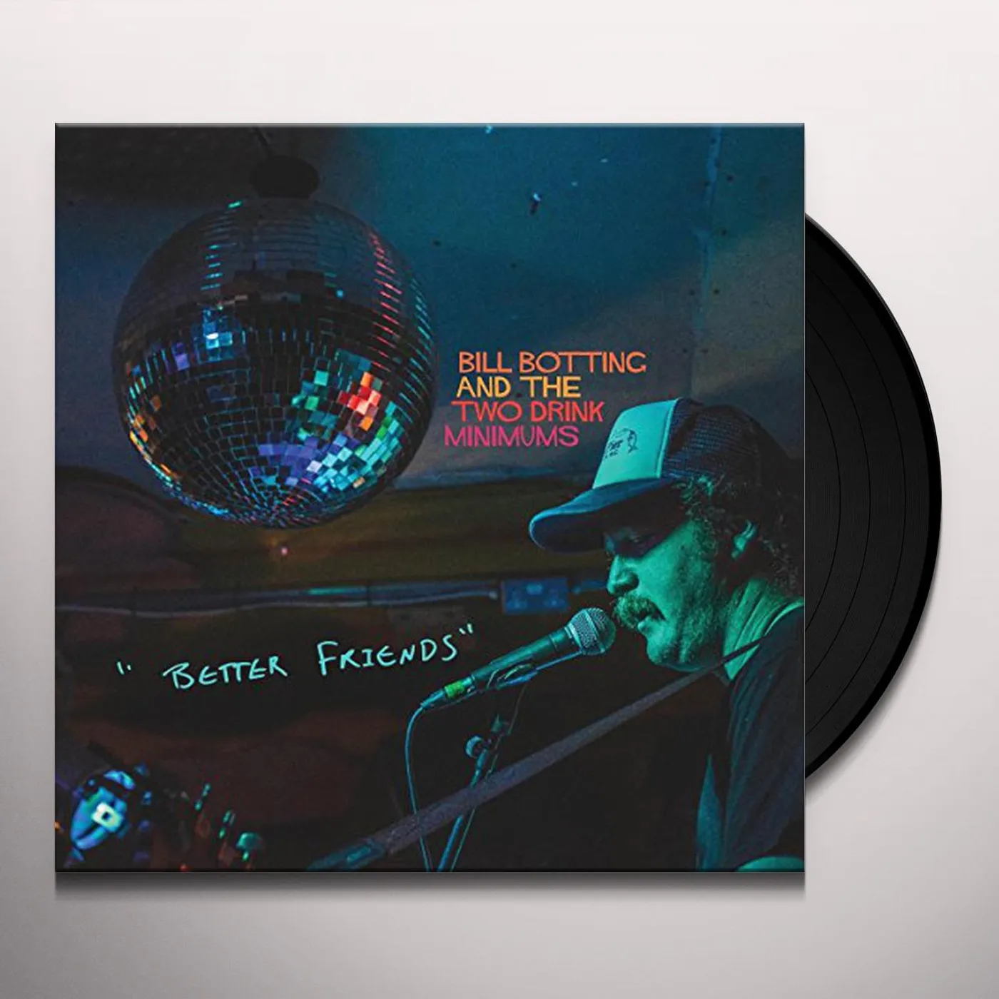 Bill Botting & Two Drink Minimums Better Friends Vinyl Record