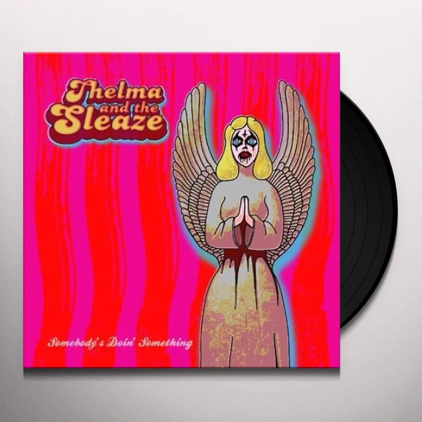 Thelma Sleaze SOMEBODY'S DOIN' SOMETHING Vinyl Record