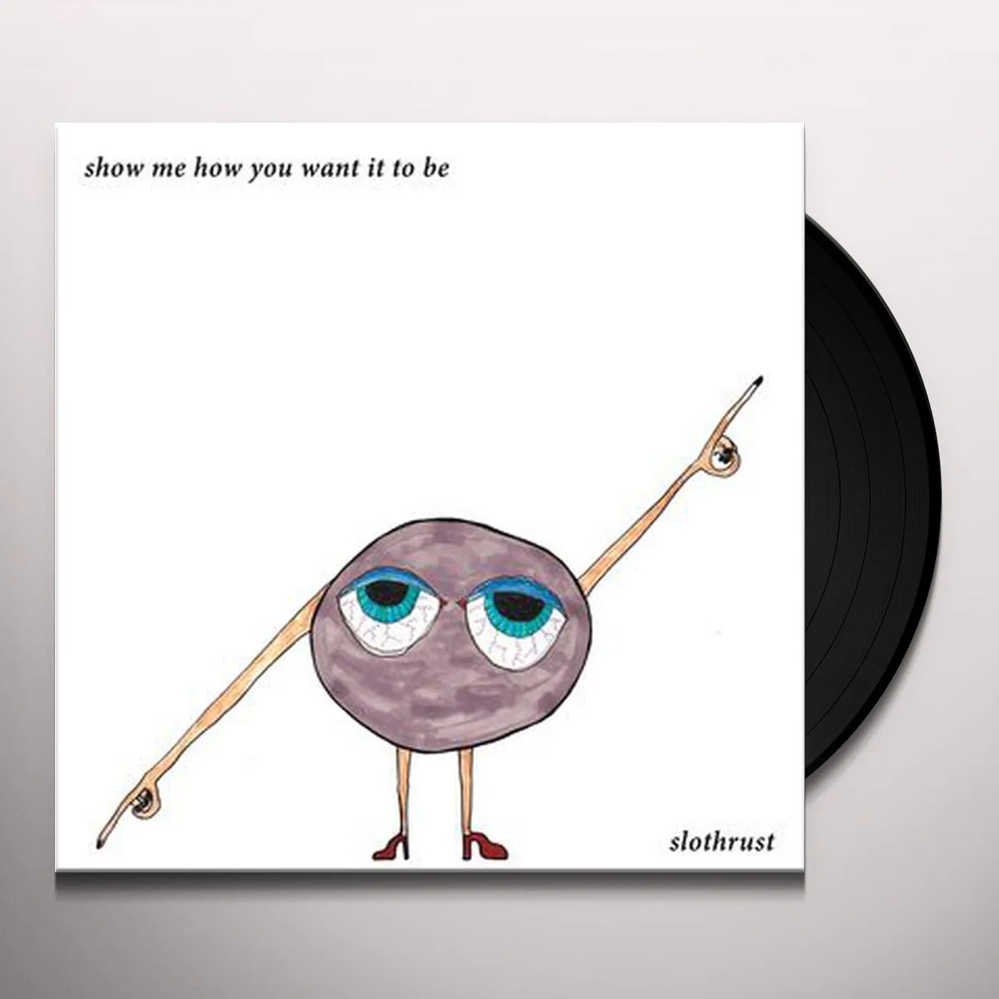 Slothrust SHOW ME HOW YOU WANT Vinyl Record